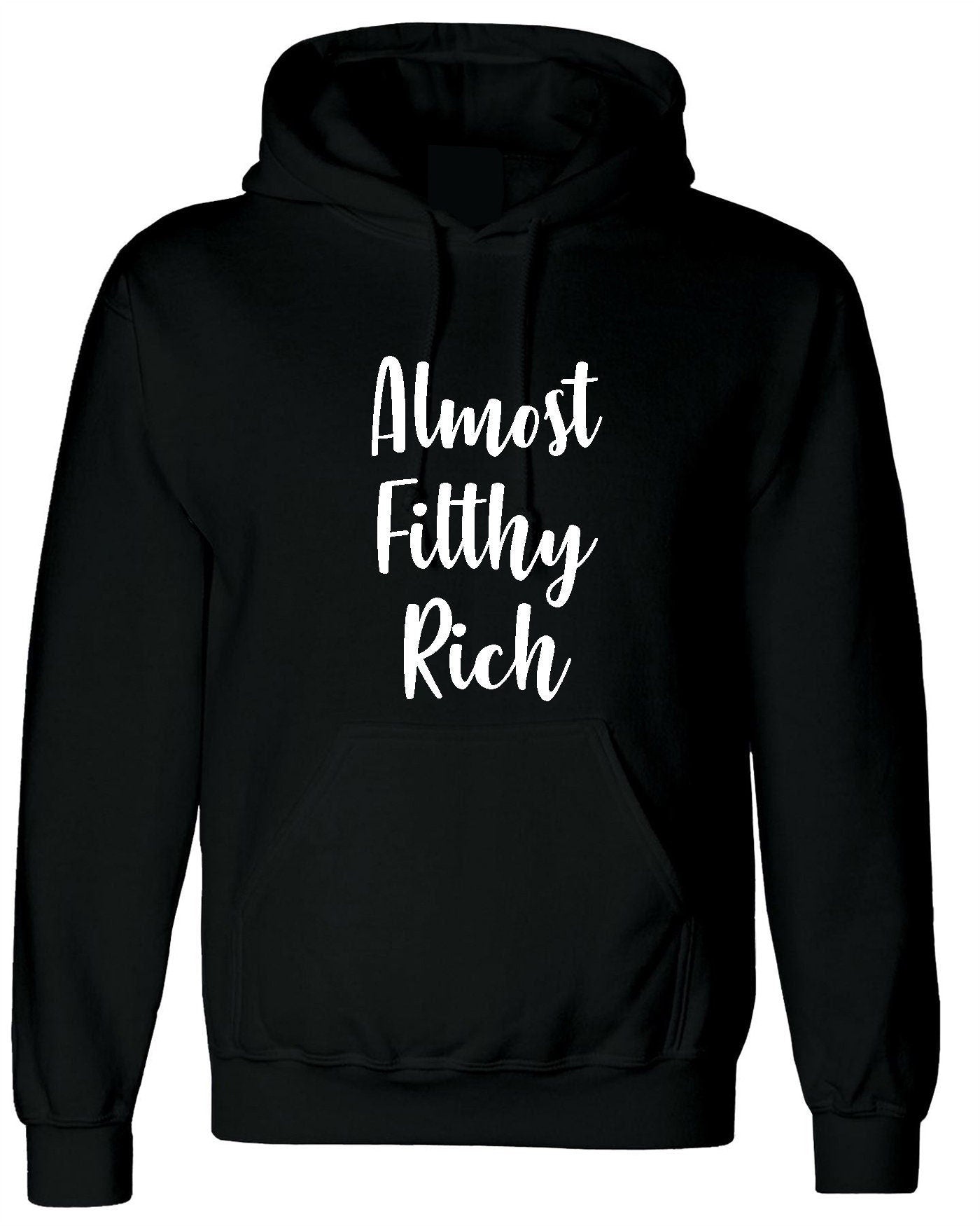 Almost filthy rich hoodie hoody hood hooded funny sarcasm rude proud gift unisex gift for rich friend unisex top