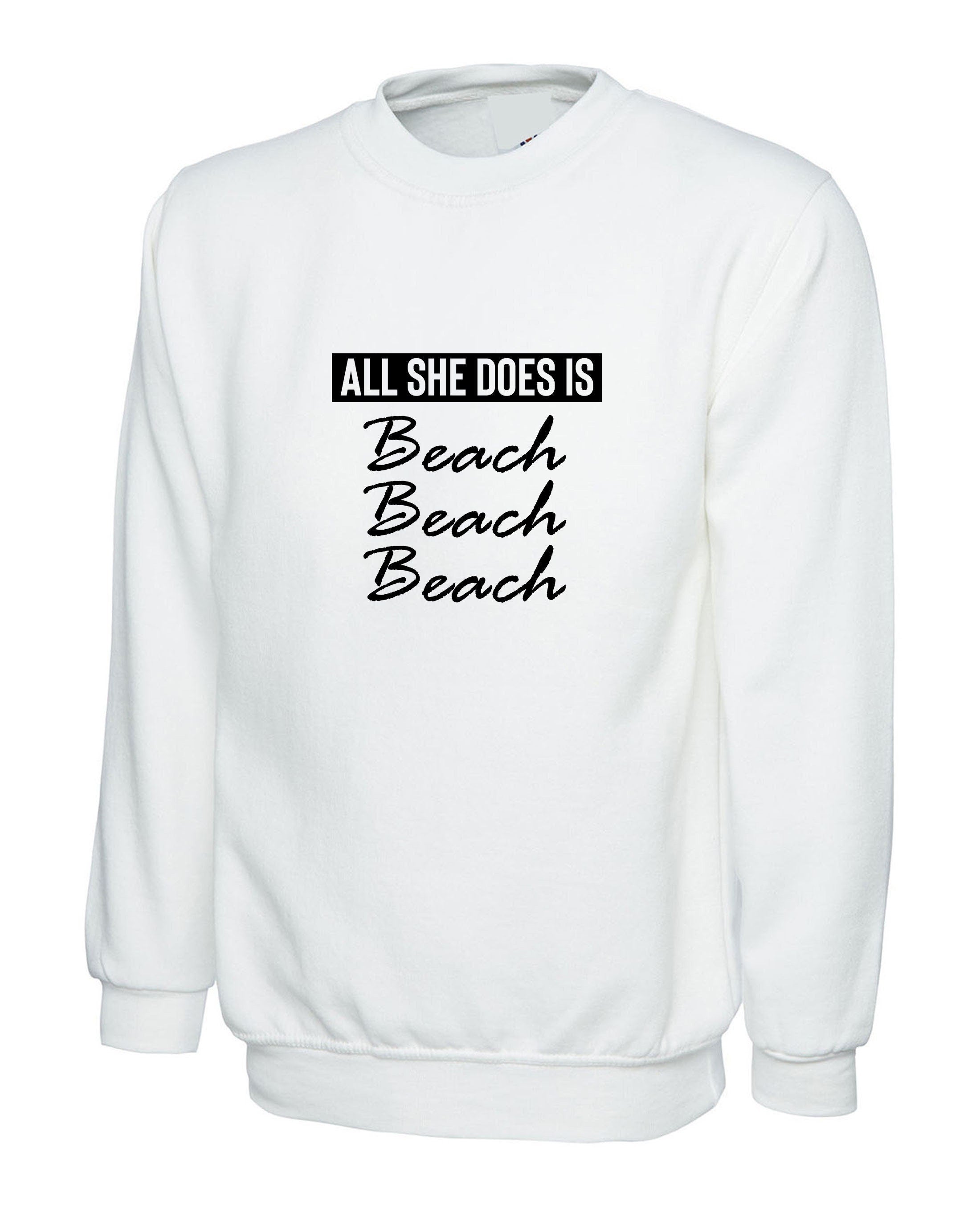 All she does beach beach beach lovers womens ladies sweatshirt jumper sweater shirt bitch please funny top unisex