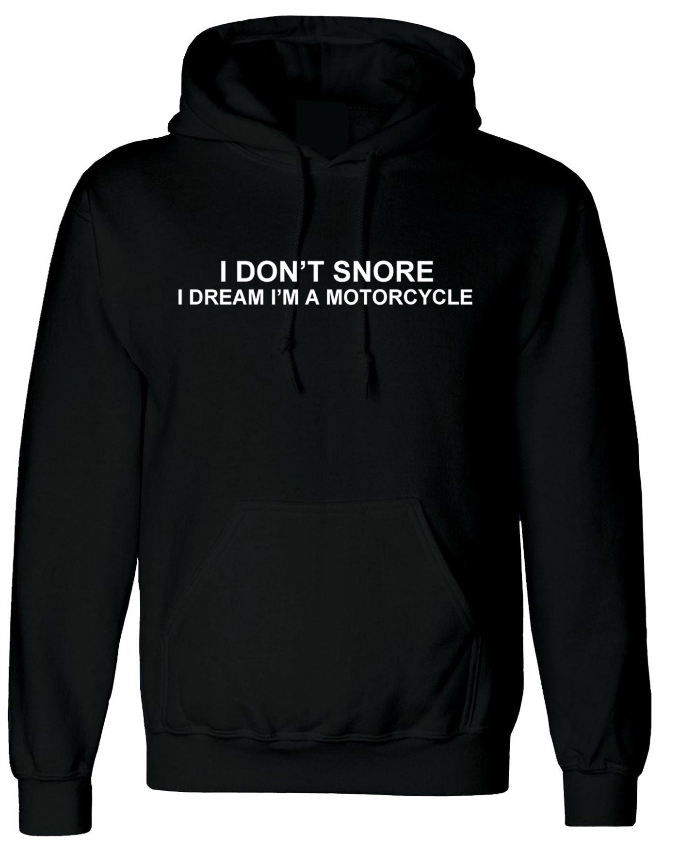 I don't snore, i dream i am a motorcycle funny hoodie hoody hood hooded unisex biker joke gift biker bike motorcycle lovers unisex