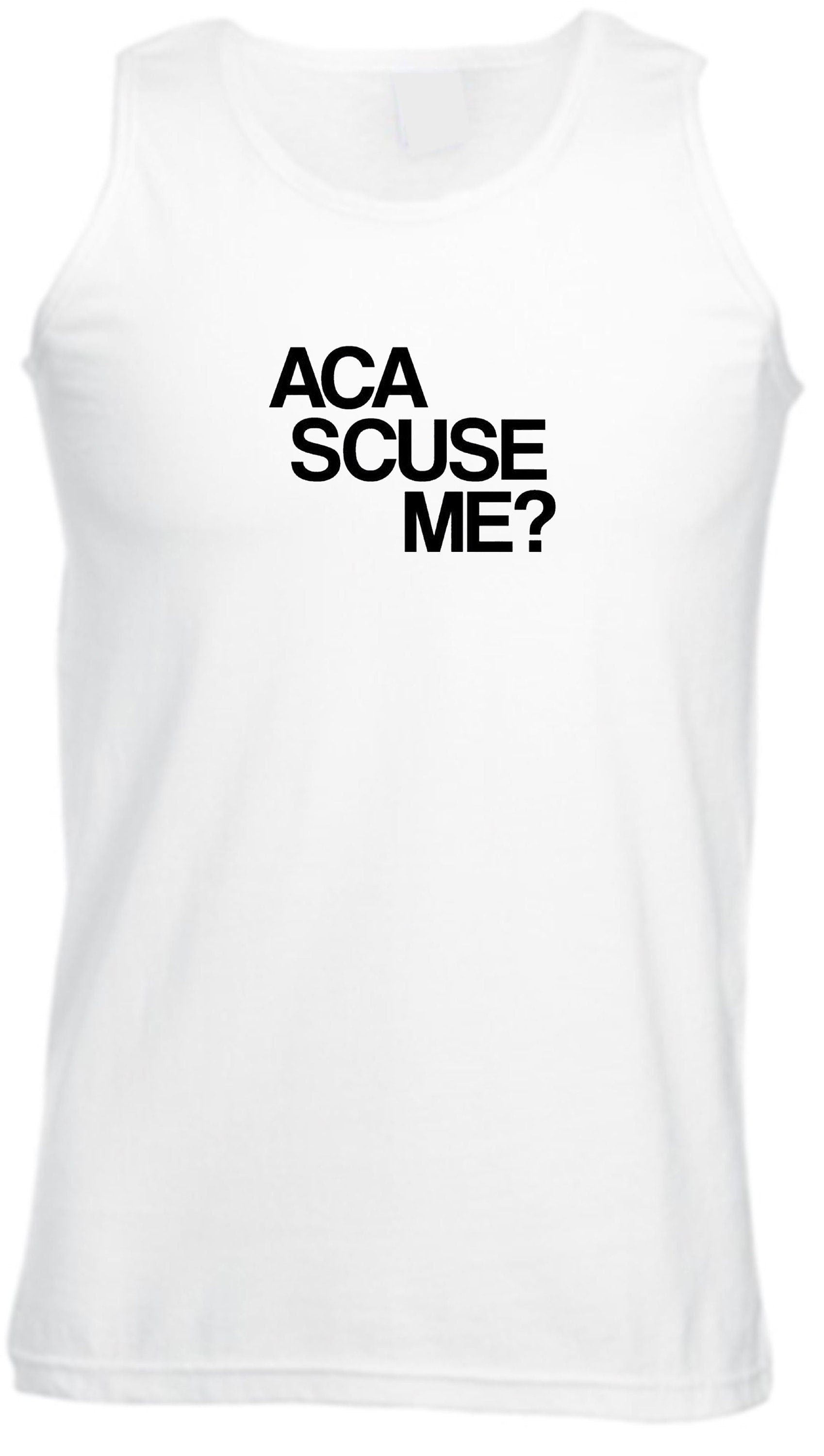 Aca scuse me humour excuse me vest vests gym workout exercise jogging yoga funny humor slogan top gift nerd womens mens unisex top