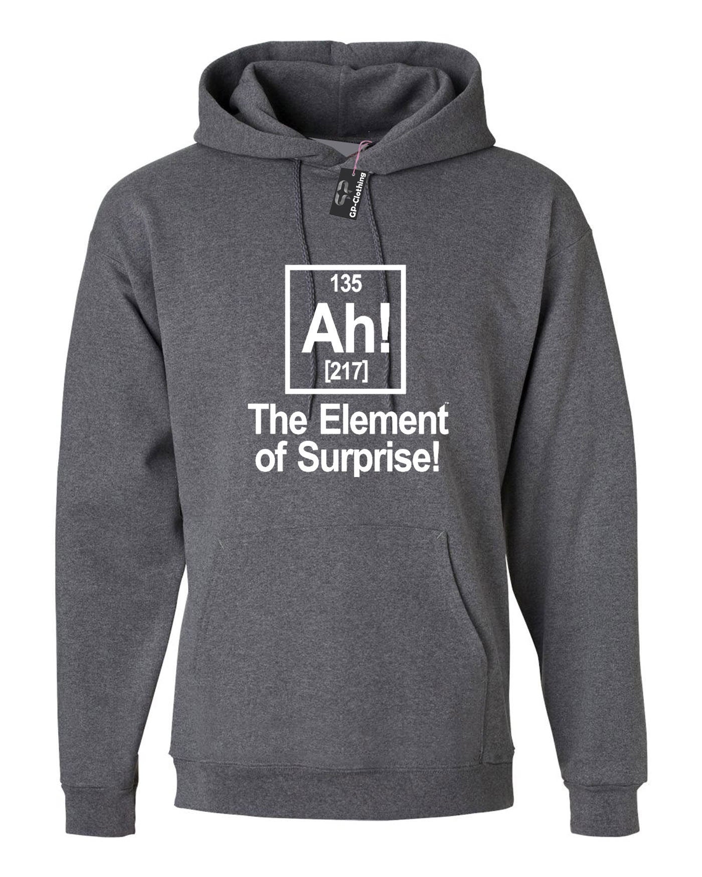 Ah element of surprise hoodie hoody hood hooded joke science gift birthday funny geek womens mens ladies top unisex