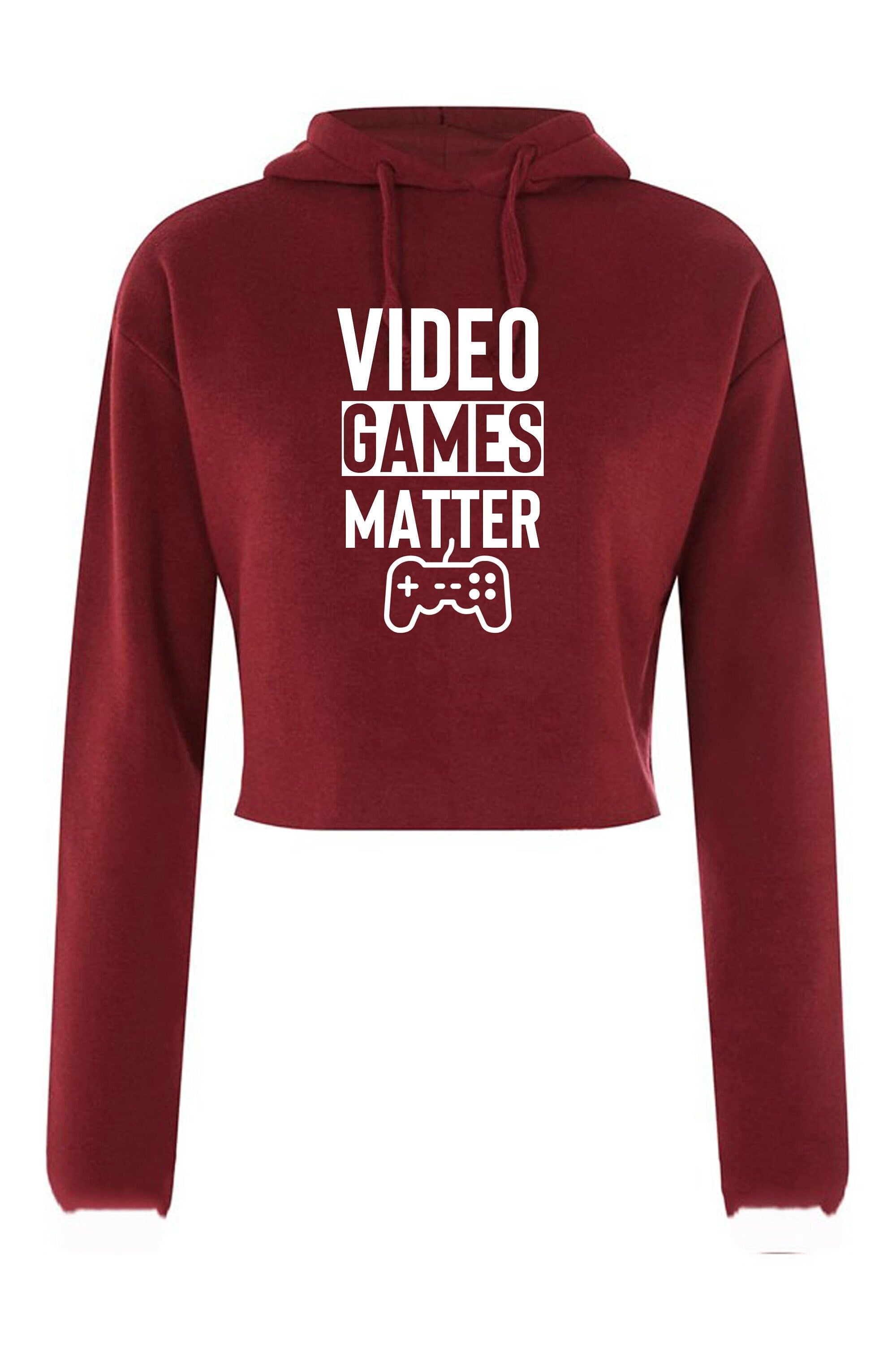 Video games matter funny video games lover gamer gaming crop top crop-tops hoodie hoody hood hooded mens unisex gift