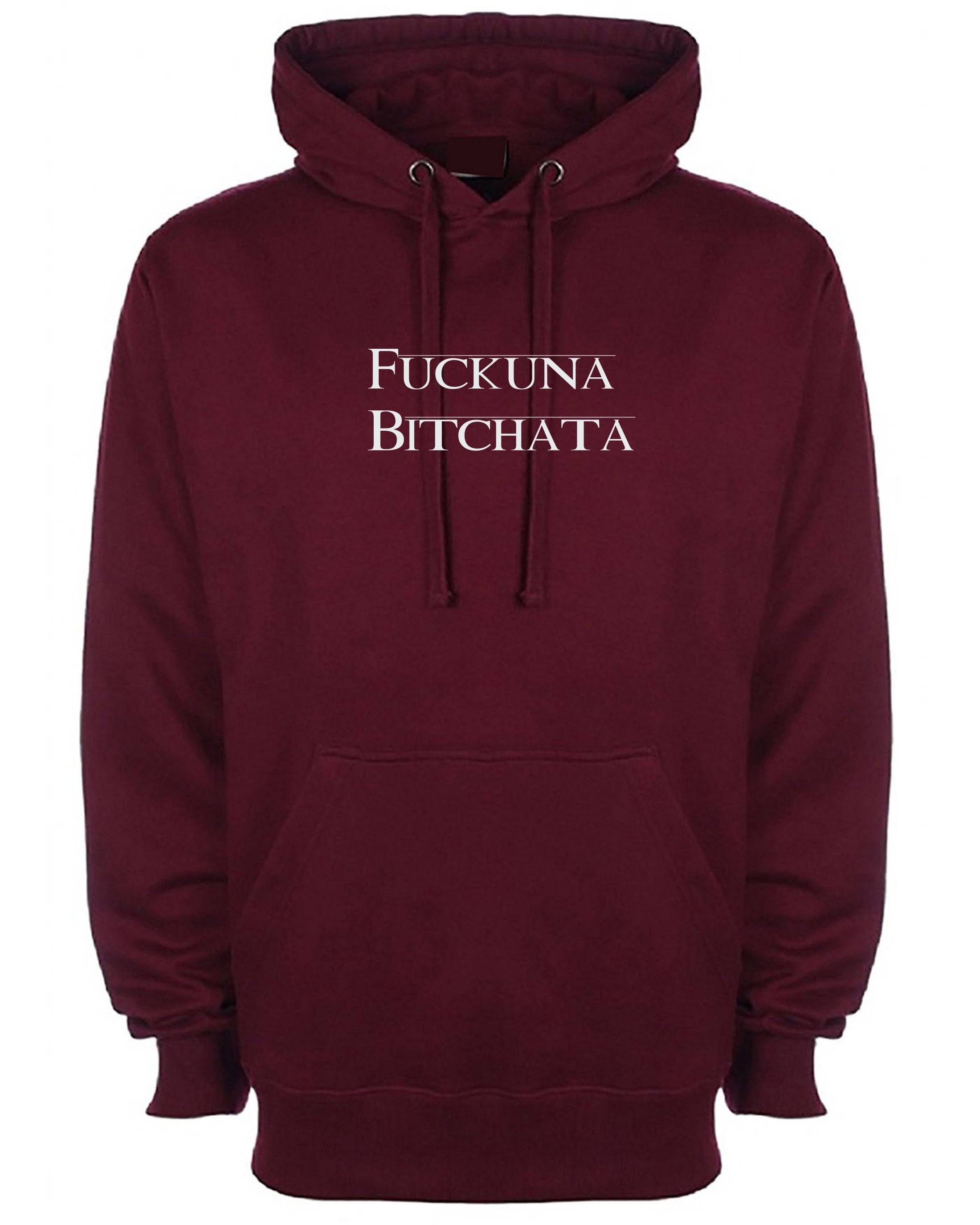 Fuckuna bitchata fu**in bitch rude hoodie hoody hood hooded gift for womens ladies joke parody ex gf birthday present