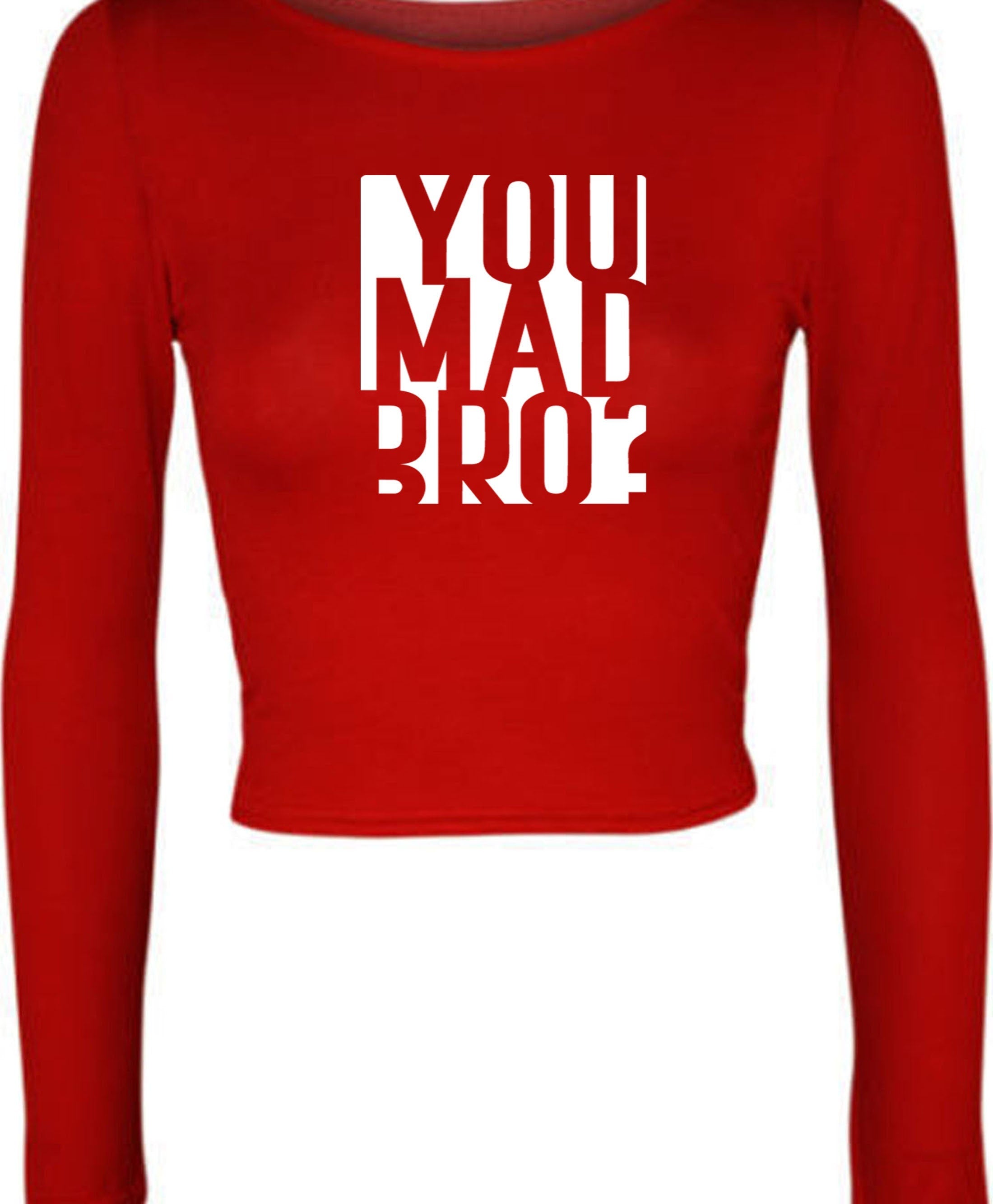 You mad bro? funny crop top crop-tops crop tops long sleeve mens ladies womens funny brother friend buddy birthday gift top joke