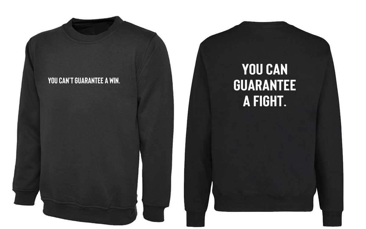 You can't guarantee a win but you can guarantee a fight sweatshirt jumper sweater shirt motivational inspirational sports gift unisex