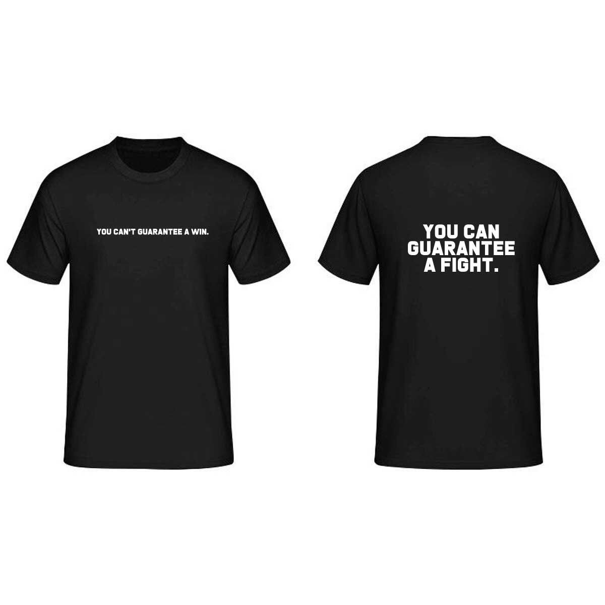 You can't guarantee a win but you can guarantee a fight t shirt tee shirt t-shirt motivational inspirational sports gift unisex