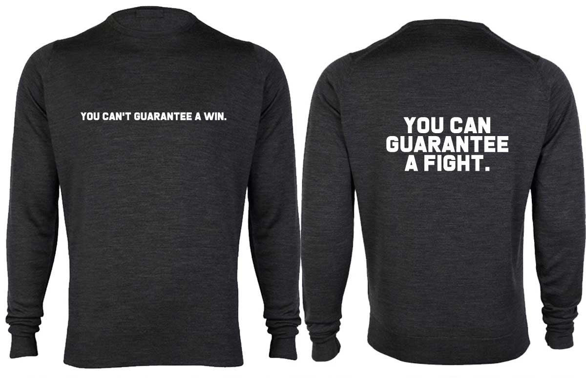 You can't guarantee a win but you can guarantee a fight sweatshirt jumper sweater shirt motivational inspirational sports gift unisex