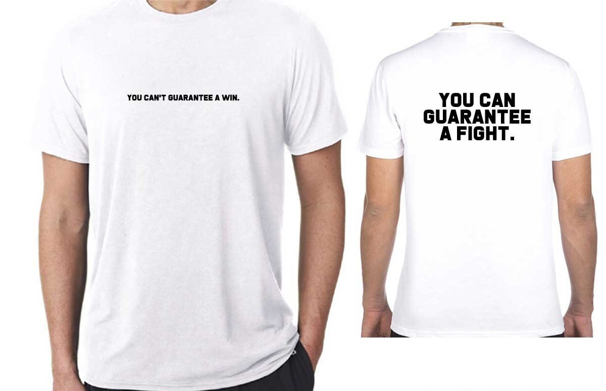 You can't guarantee a win but you can guarantee a fight t shirt tee shirt t-shirt motivational inspirational sports gift unisex