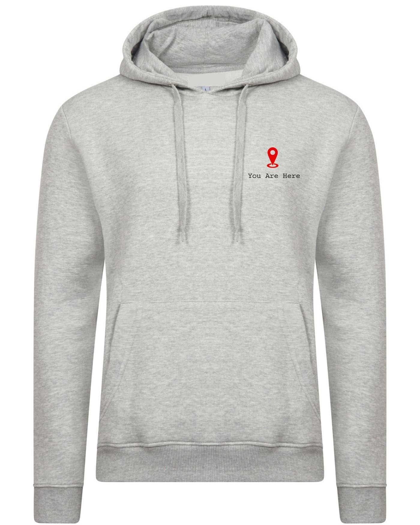 You are here hoodie hoody hood hooded gps logo funny gift slogan unisex romantic girlfriend boyfriend valentines cute present