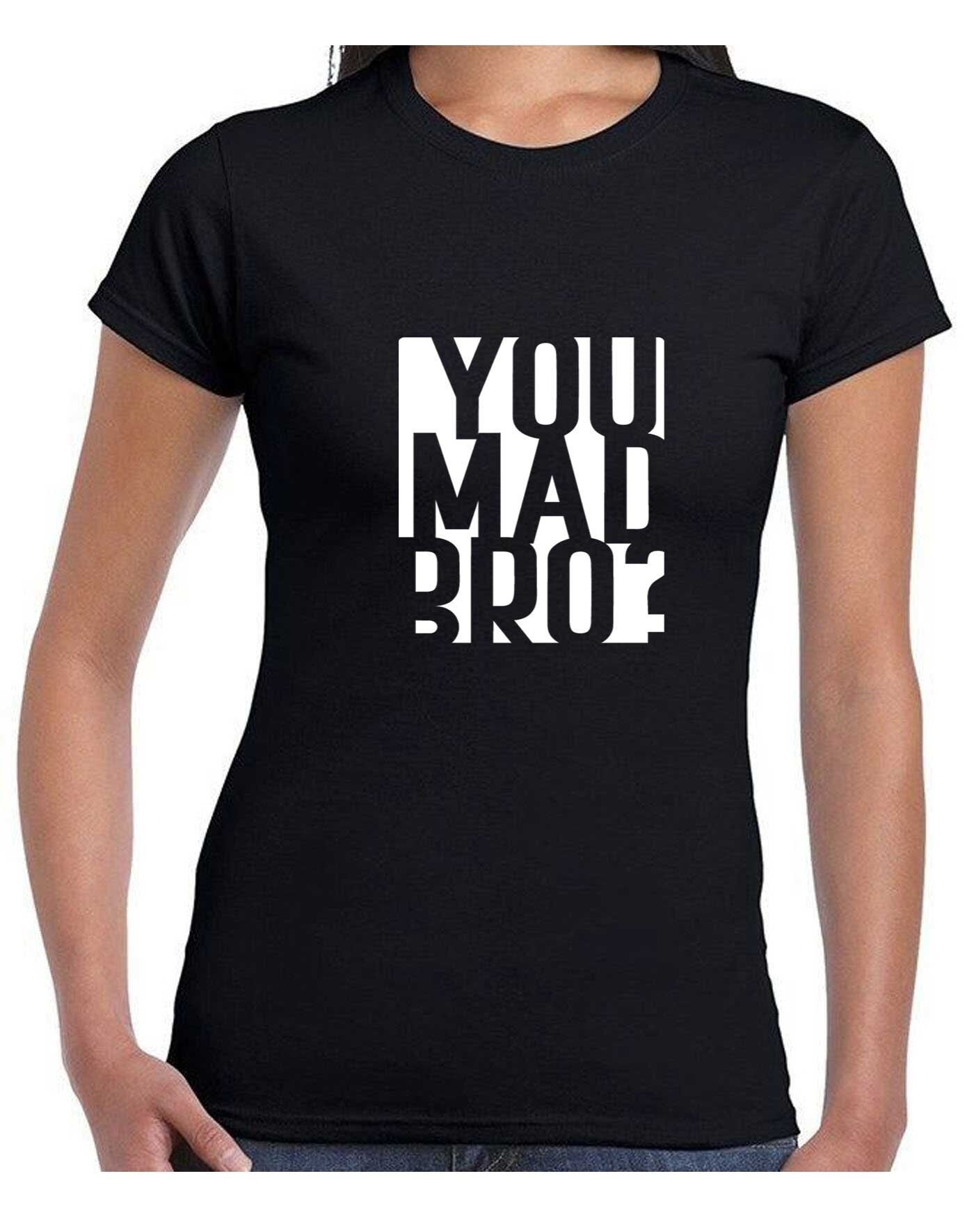 You mad bro? funny t shirt t-shirt tshirt tee shirt mens ladies womens funny brother friend buddy birthday gift top joke