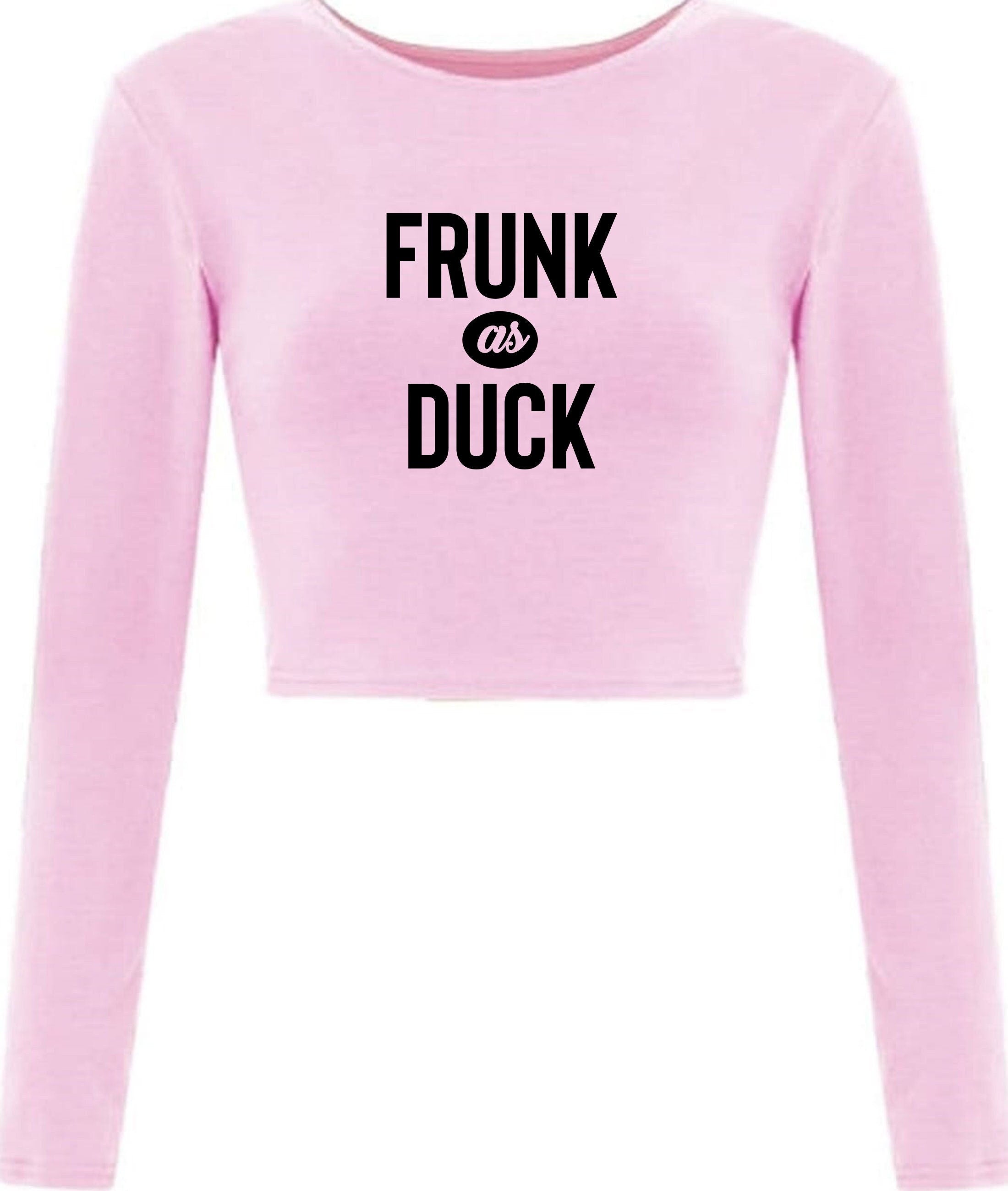 Frunk as duck slogan funny drunk crop top crop tops crop-top long sleeve slogan, party wear, birthday gift, christmas gift joke