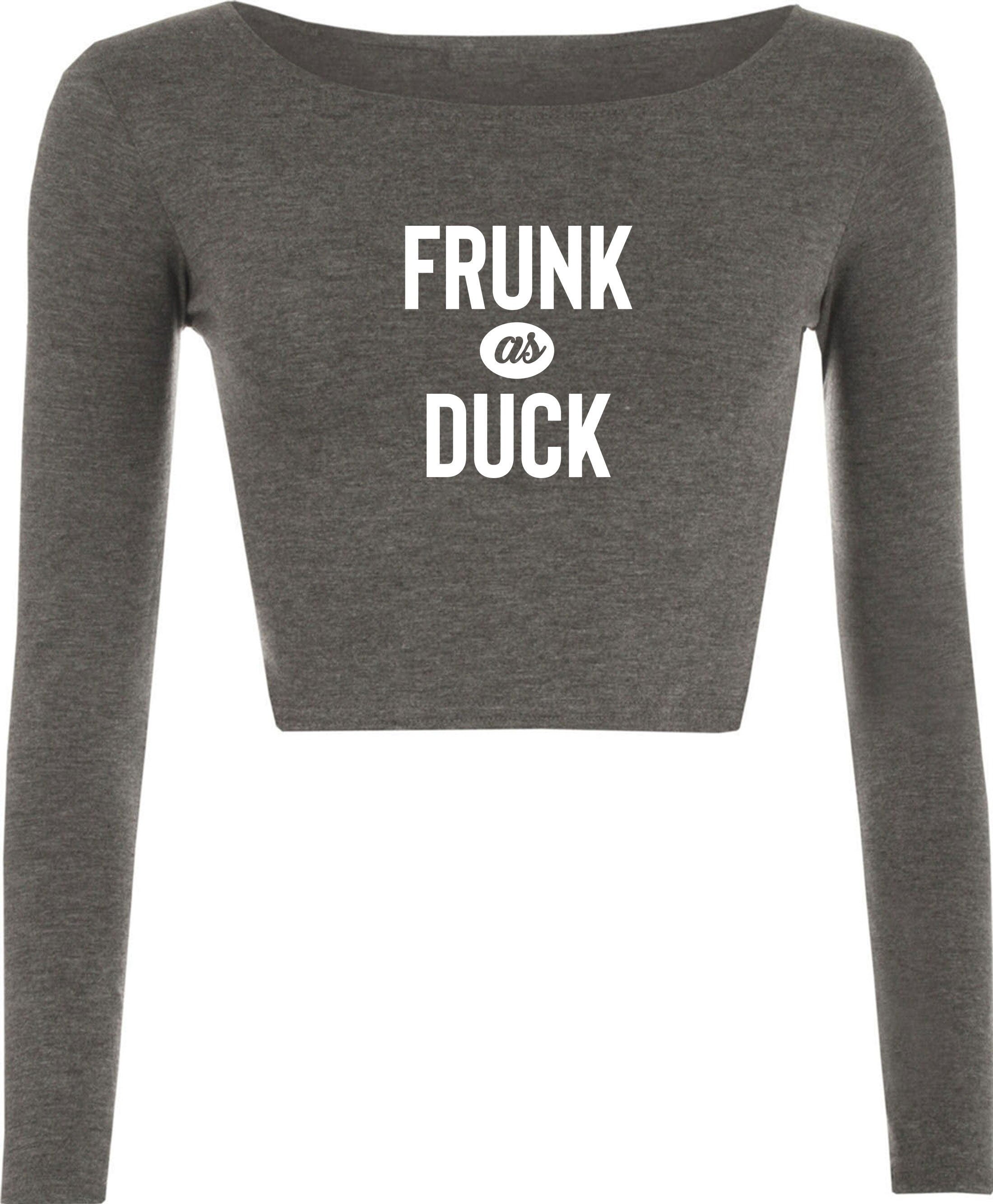 Frunk as duck slogan funny drunk crop top crop tops crop-top long sleeve slogan, party wear, birthday gift, christmas gift joke