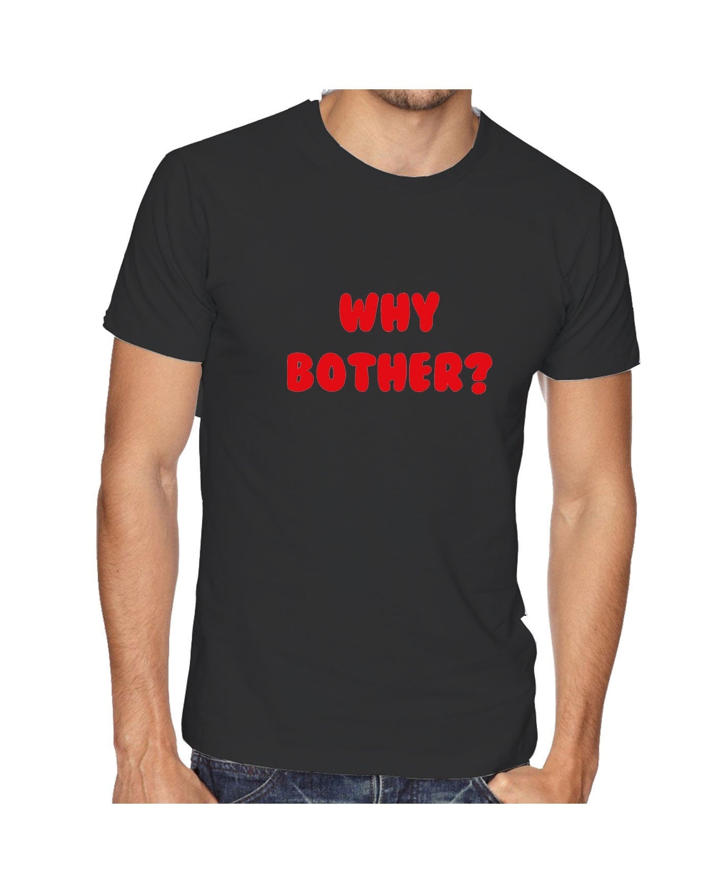 Why bother funny tee shirt tshirt t-shirt tee ladies womens unisex grunge hipster joke present inspirational top