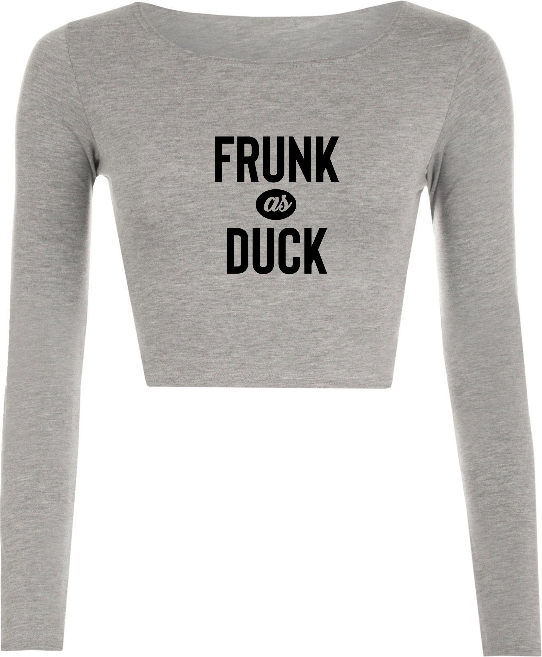 Frunk as duck slogan funny drunk crop top crop tops crop-top long sleeve slogan, party wear, birthday gift, christmas gift joke