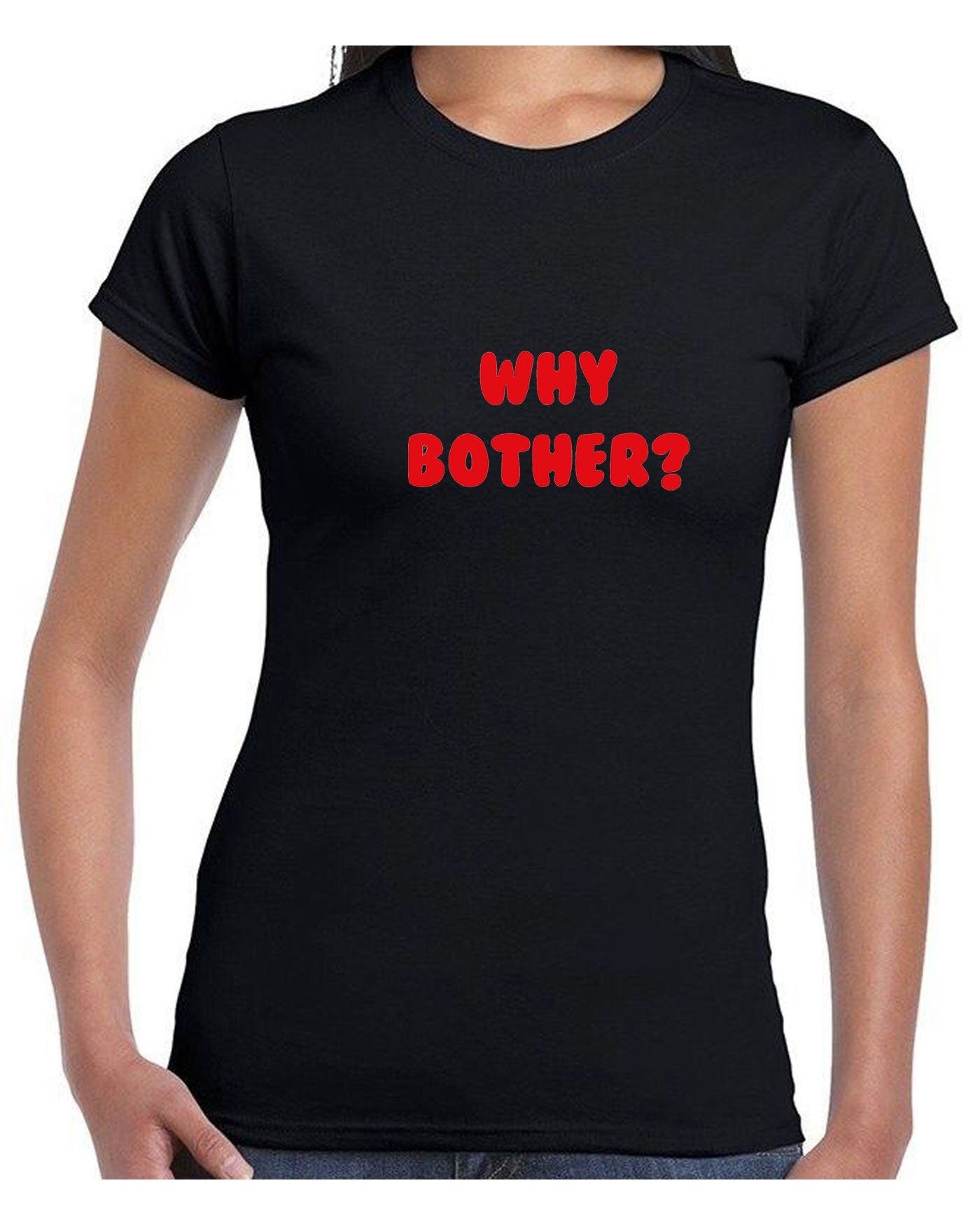 Why bother funny tee shirt tshirt t-shirt tee ladies womens unisex grunge hipster joke present inspirational top