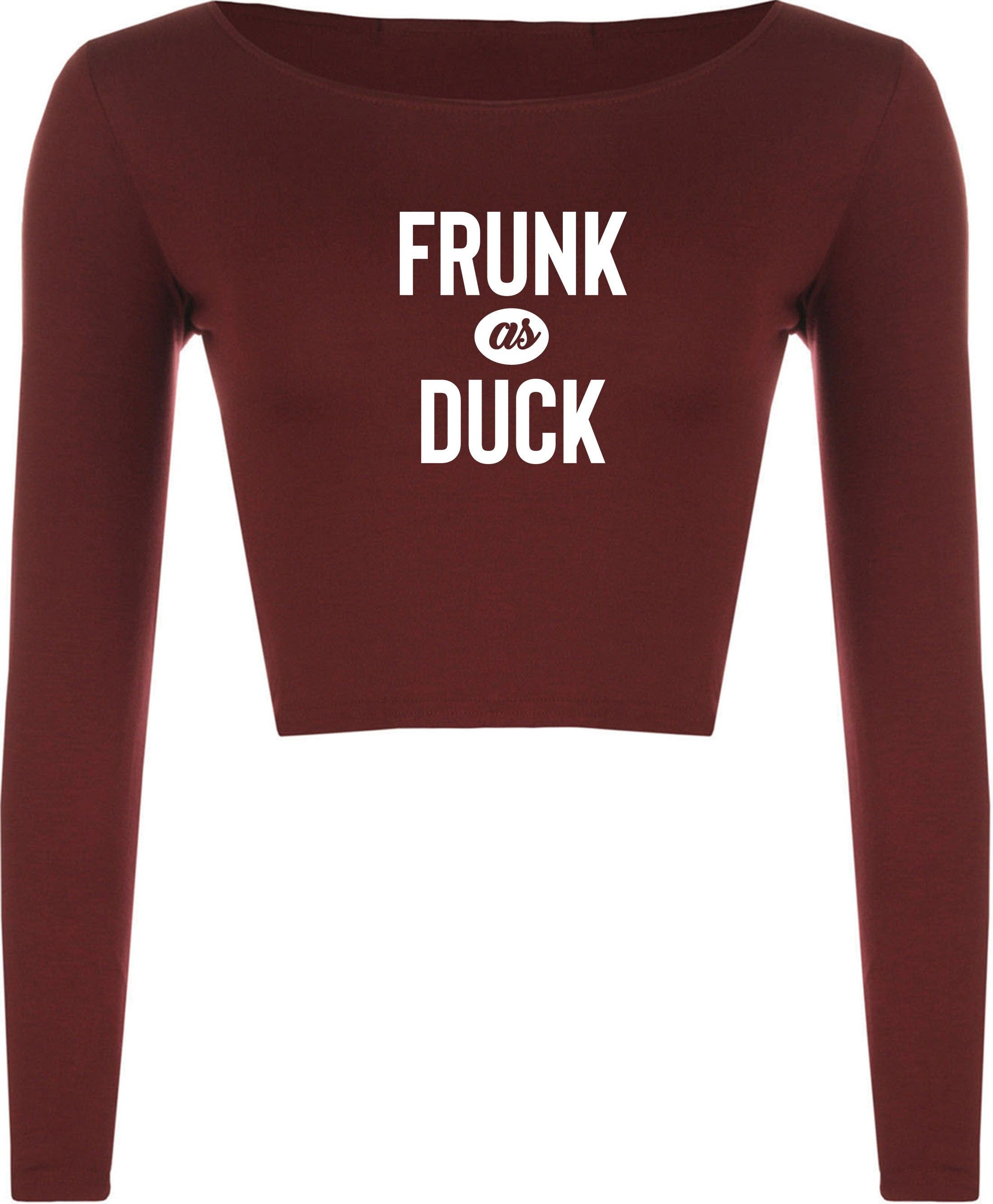 Frunk as duck slogan funny drunk crop top crop tops crop-top long sleeve slogan, party wear, birthday gift, christmas gift joke