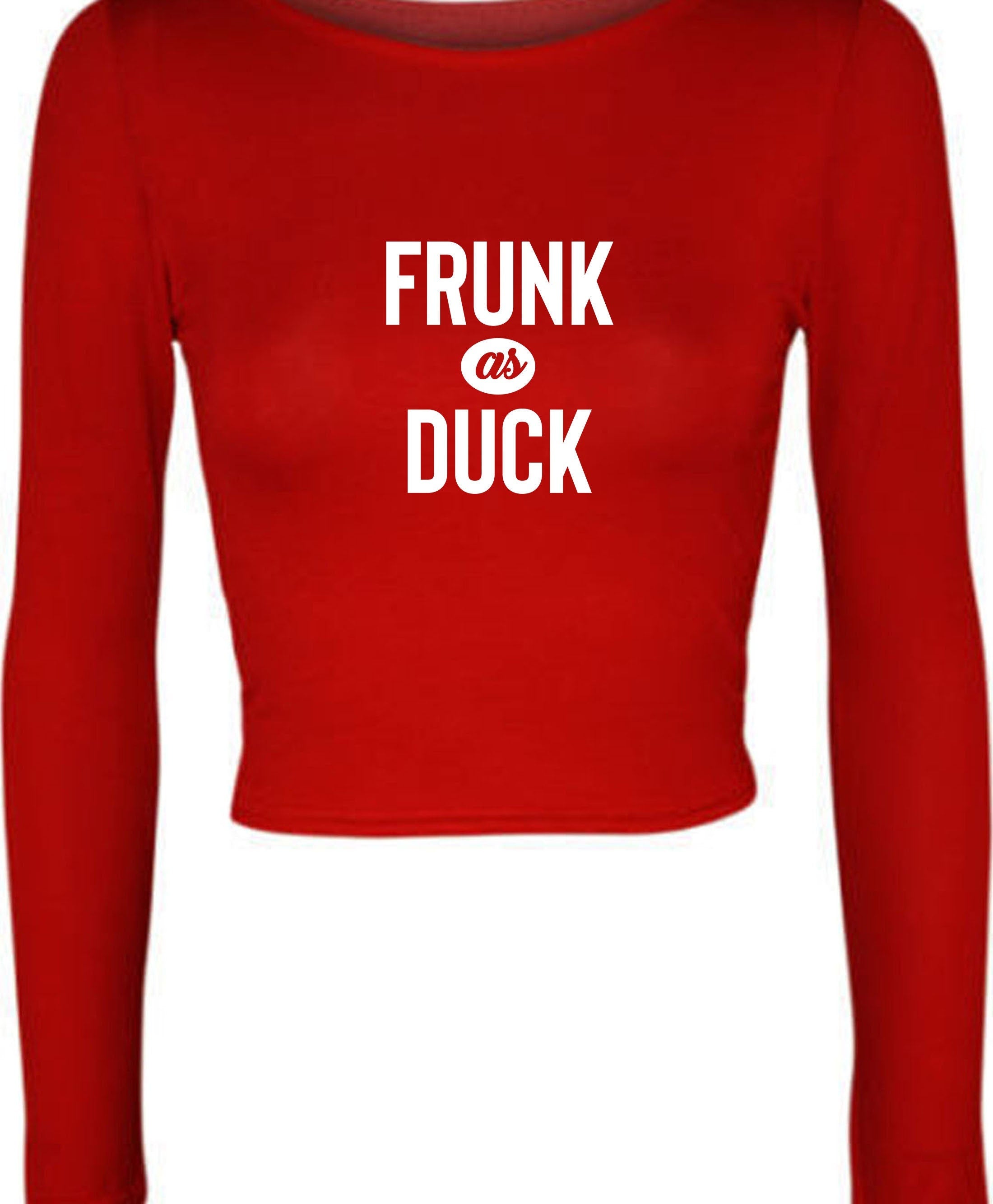 Frunk as duck slogan funny drunk crop top crop tops crop-top long sleeve slogan, party wear, birthday gift, christmas gift joke