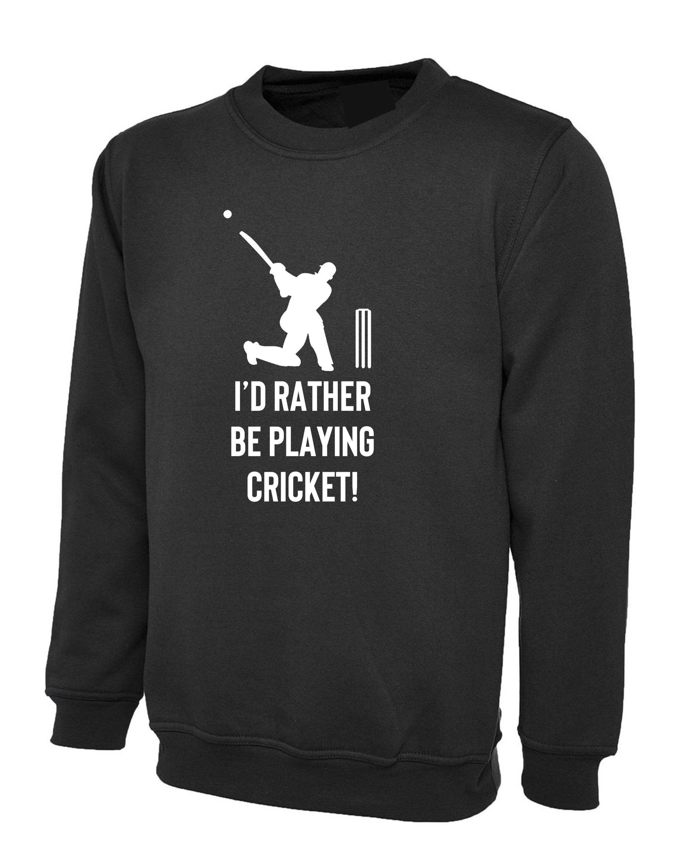 I'd rather be playing cricket sweatshirt jumper sweater shirt cricket lovers gift unisex mens cricket worldcup joke