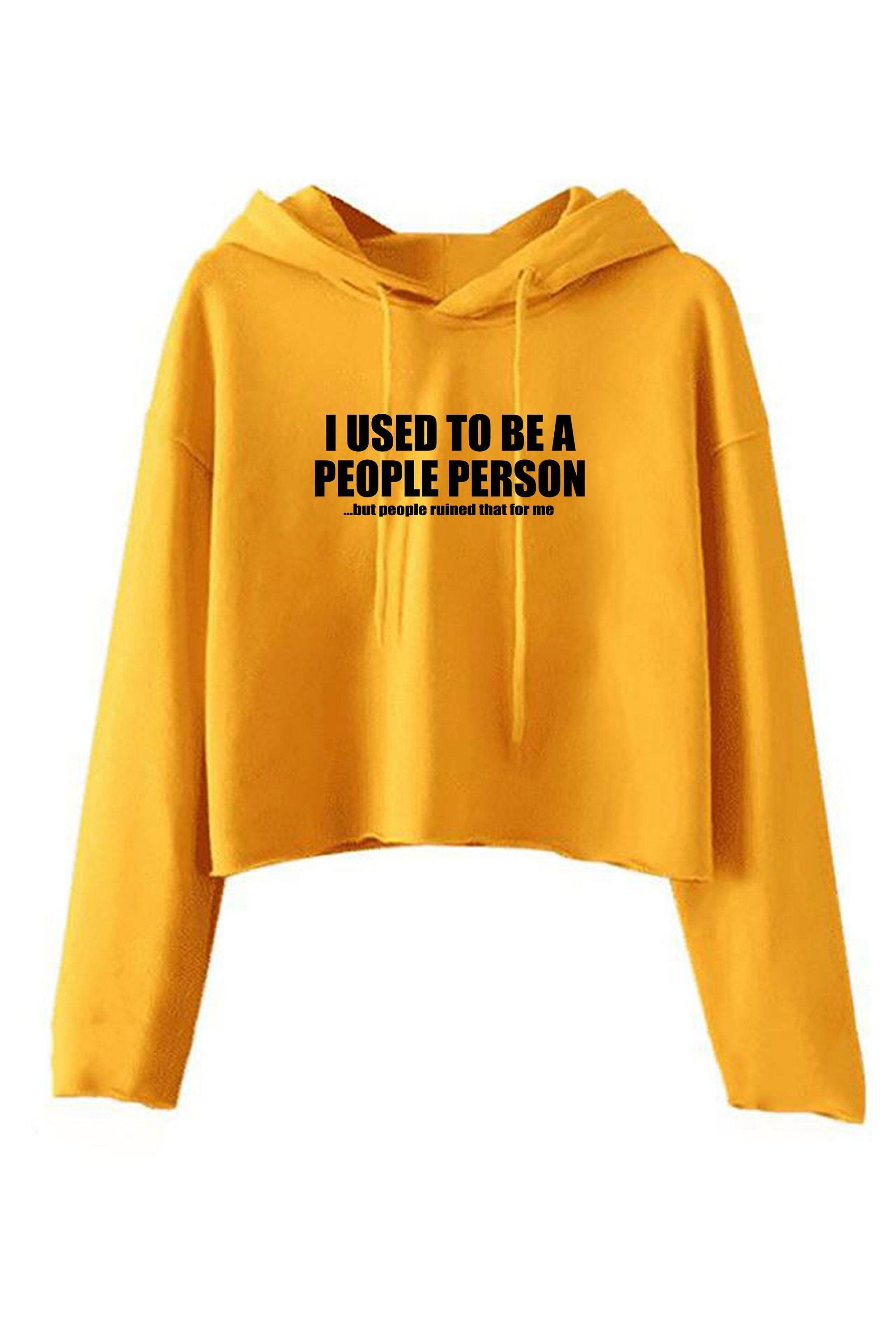 I used to be people person but people ruined that for me funny crop top crop-top crop tops hoodie hood joke gift anti social slogan unisex