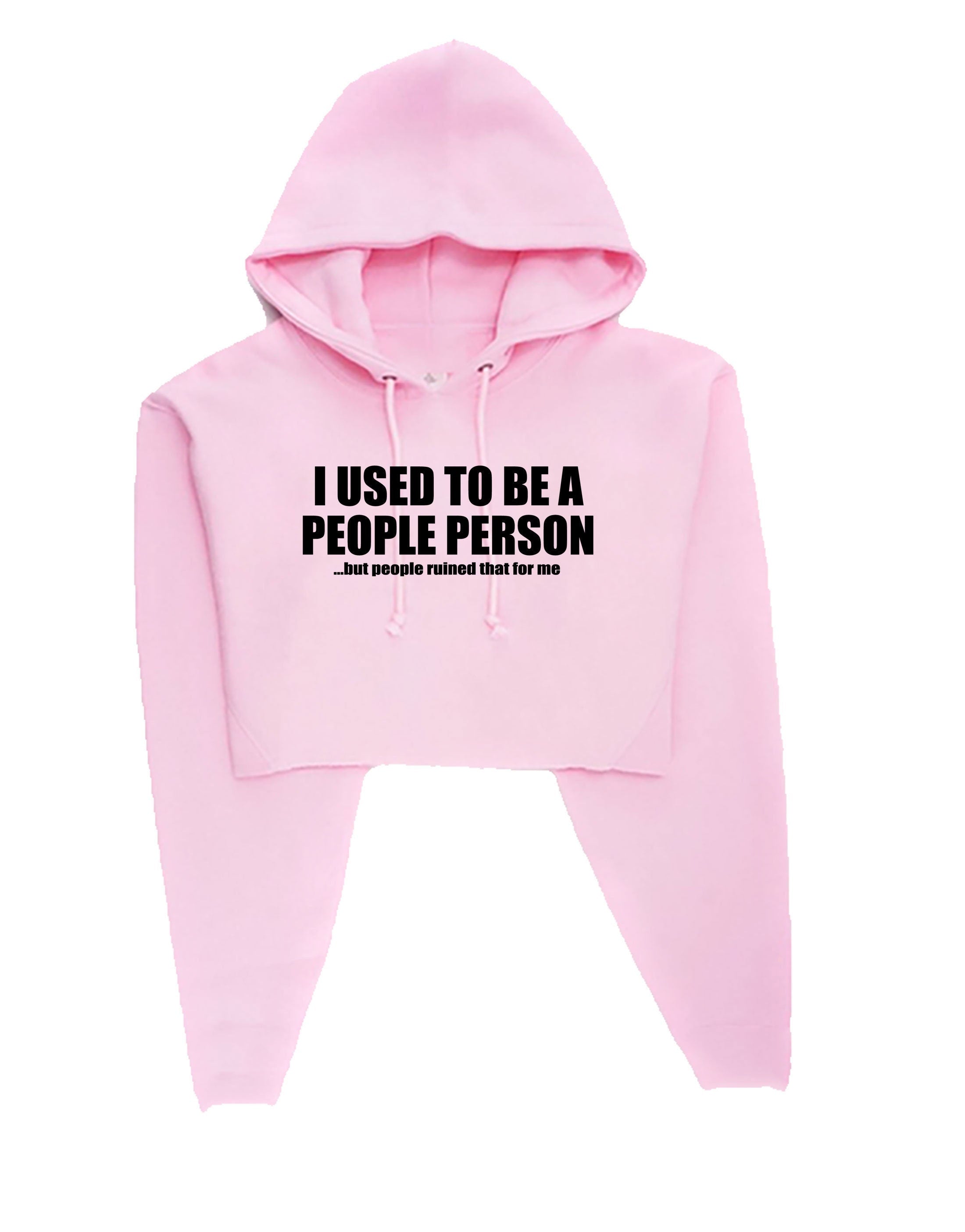 I used to be people person but people ruined that for me funny crop top crop-top crop tops hoodie hood joke gift anti social slogan unisex