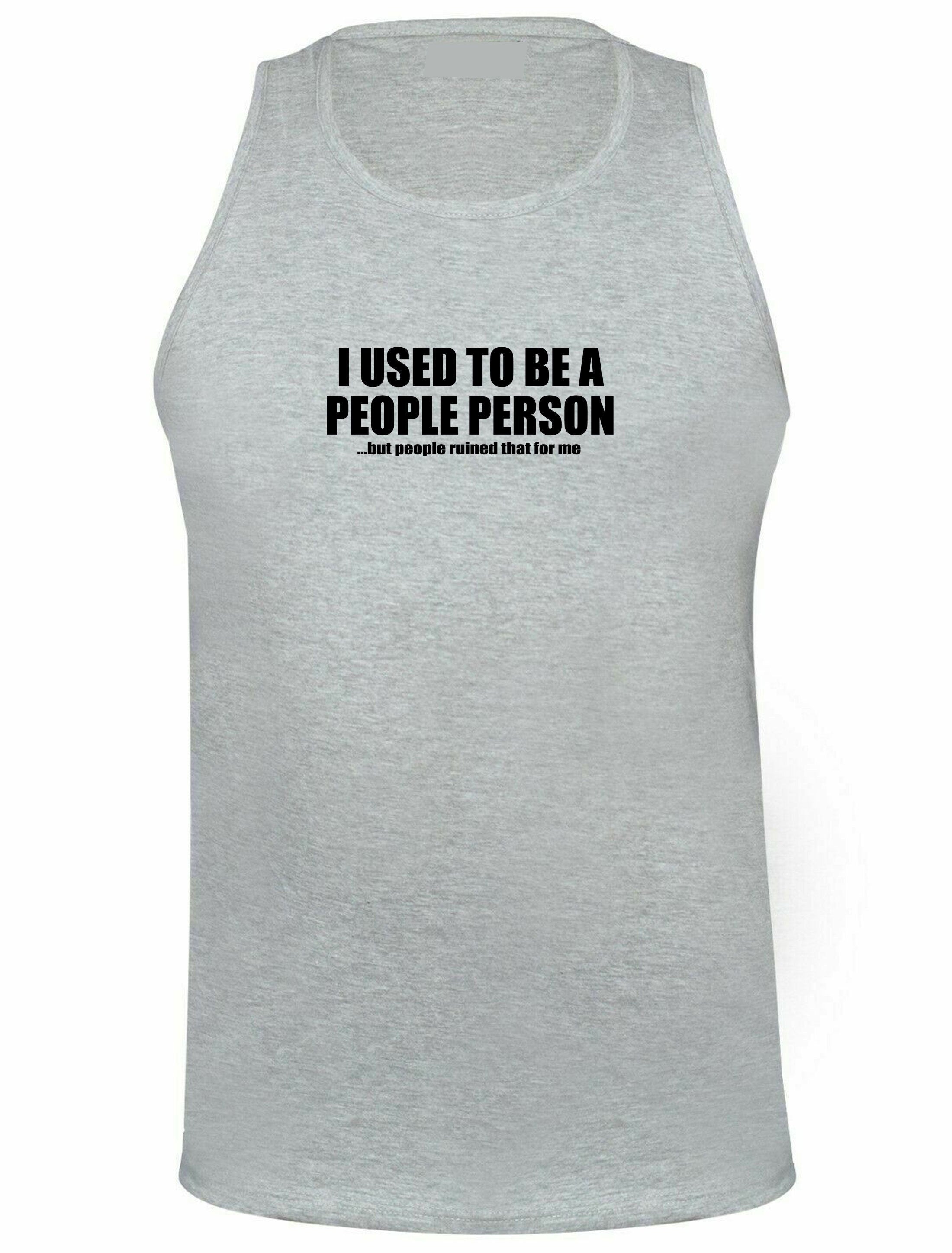 I used to be people person but people ruined that for me funny vest vests gym workout exercise jogging joke gift anti social slogan unisex