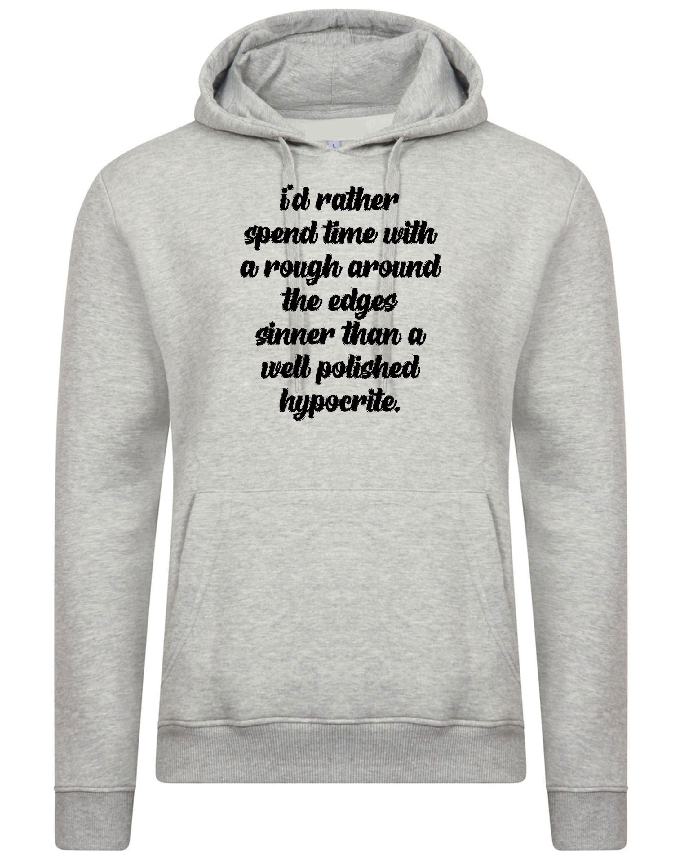 I's rather spend time with rough around the edges sinner than a well polished hypocrite funny hoodie hoody hood hooded quarantine time