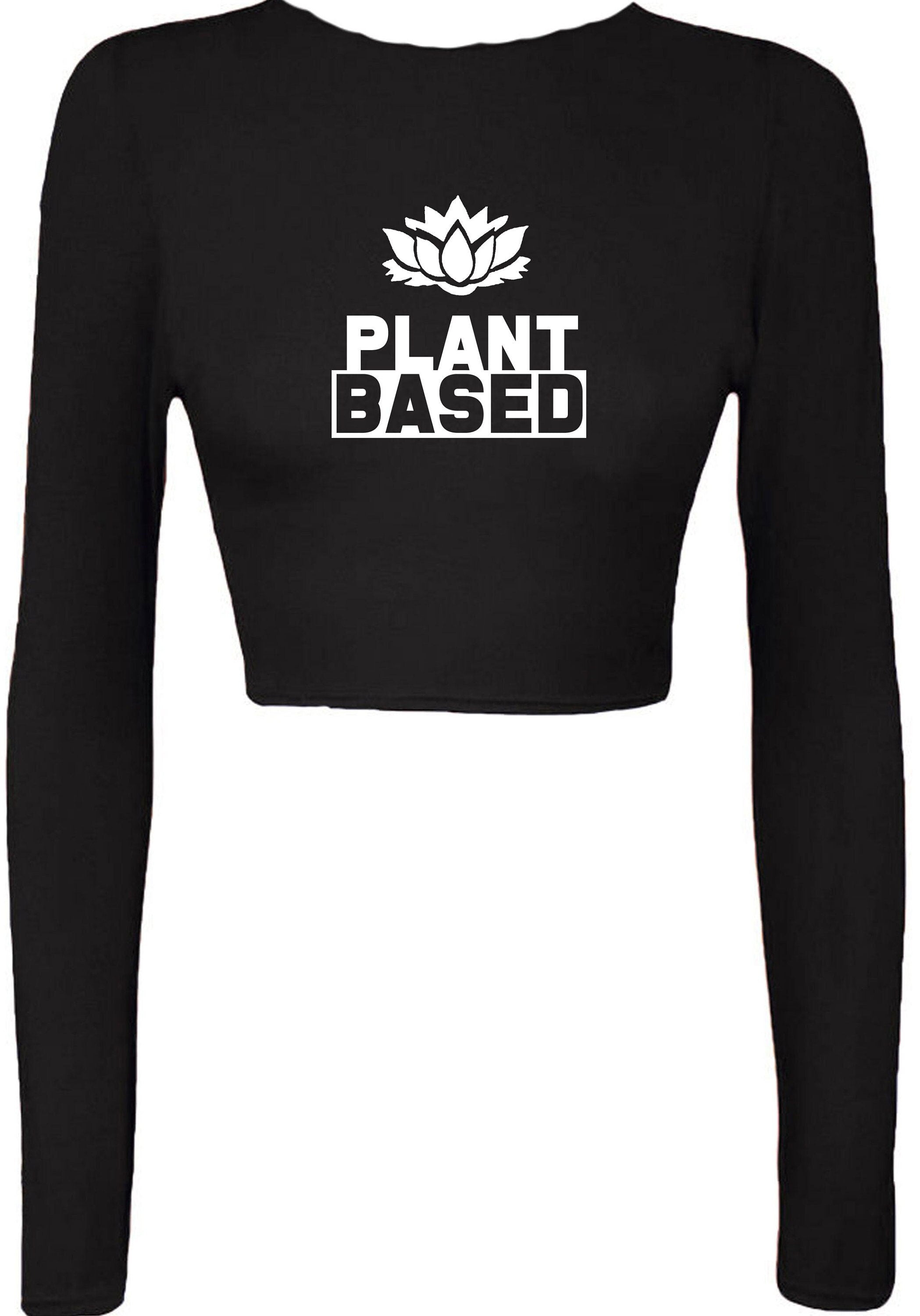 Plant based crop top crop-tops croptops vegan, plant, animal lovers vegetable lovers vegetarian funny ladies womens