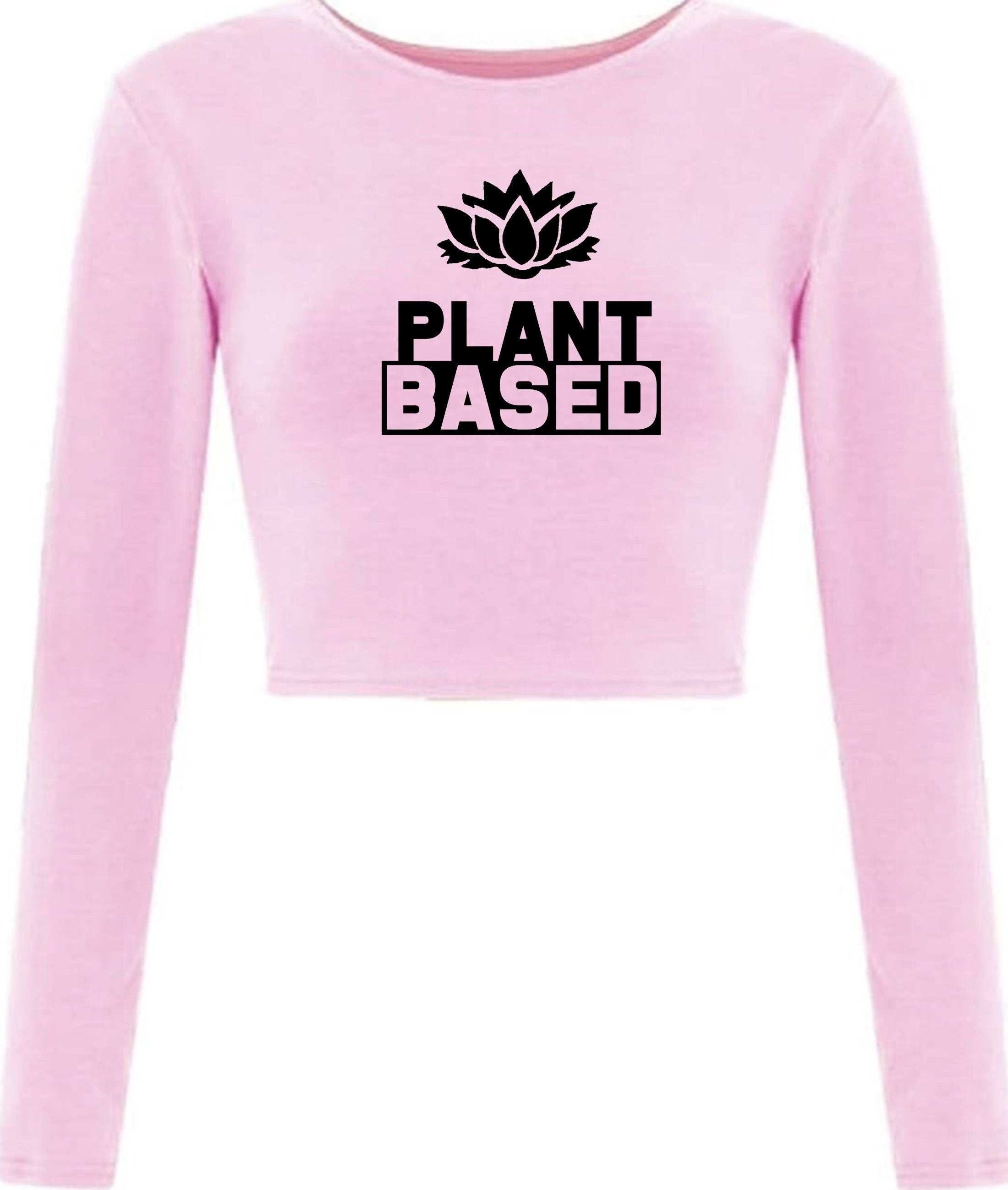 Plant based crop top crop-tops croptops vegan, plant, animal lovers vegetable lovers vegetarian funny ladies womens