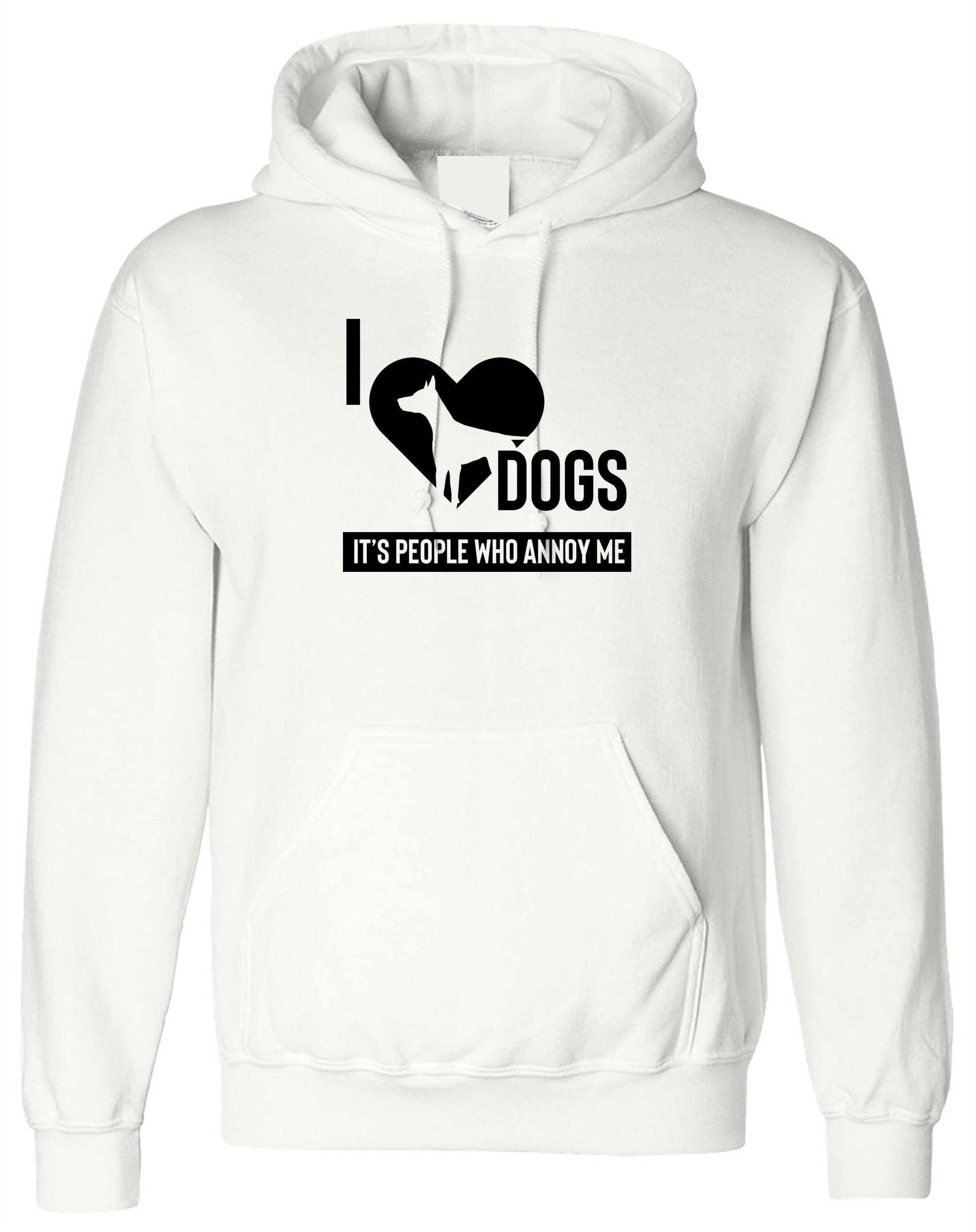 I love dogs hoodie people annoy me anti people hoody gift for dog lovers pet lover unisex womens present funny hood hooded birthday