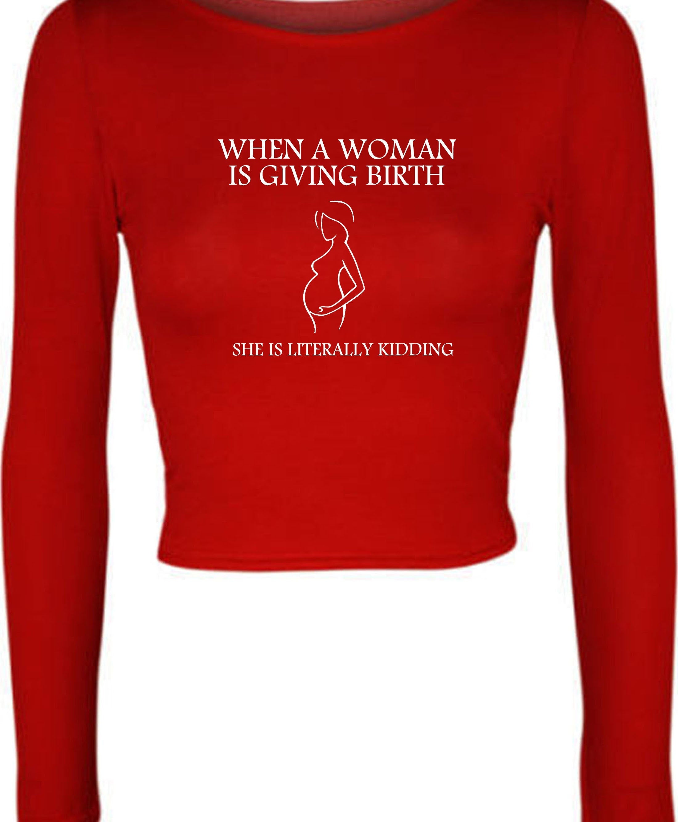 When woman is giving birth she is literally kidding funny pregnancy announcement crop top crop tops croptops gift for ladies womens