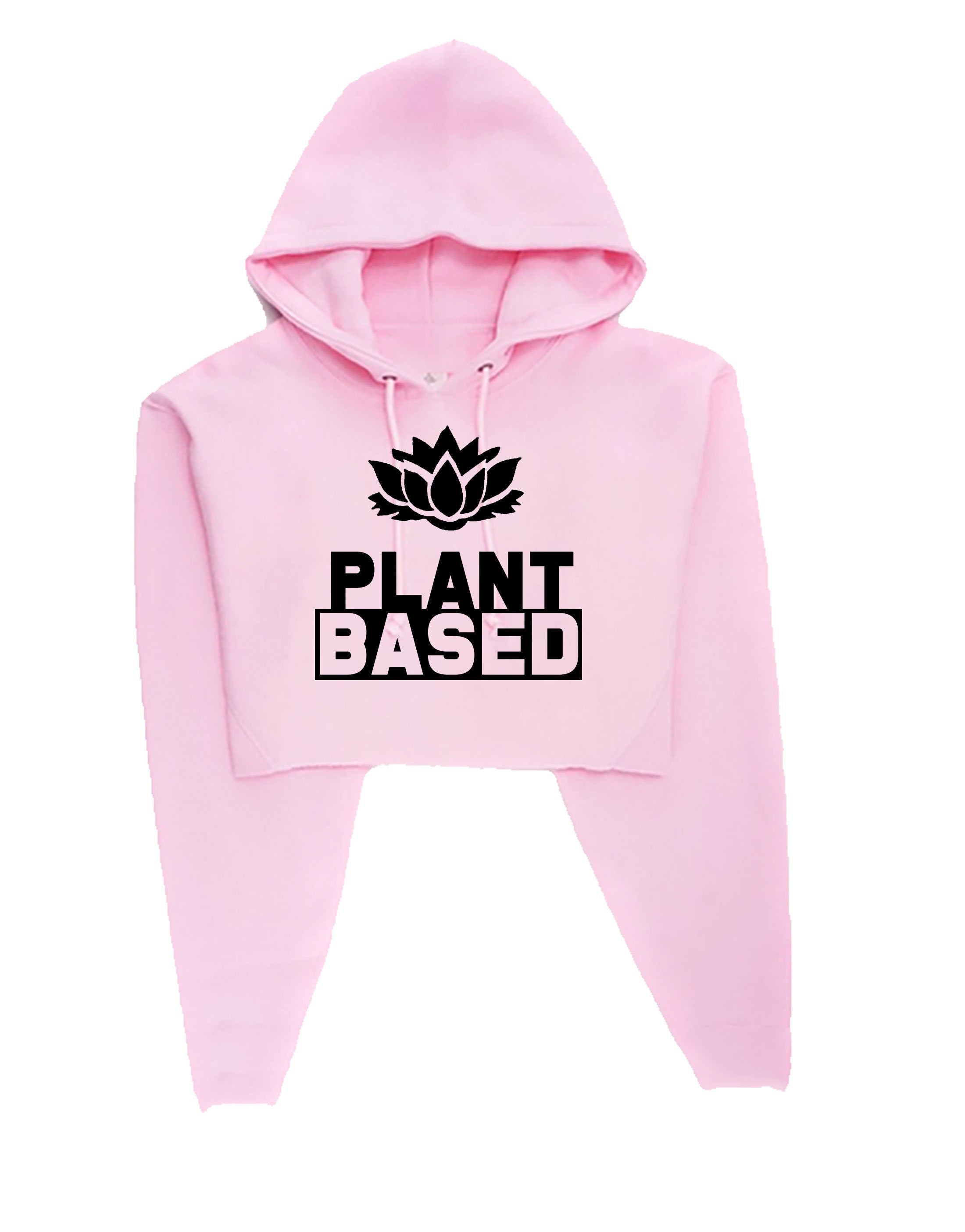 Plant based crop top crop-tops croptops hoodie hoody hood vegan, plant, animal lovers vegetable lovers vegetarian funny ladies womens