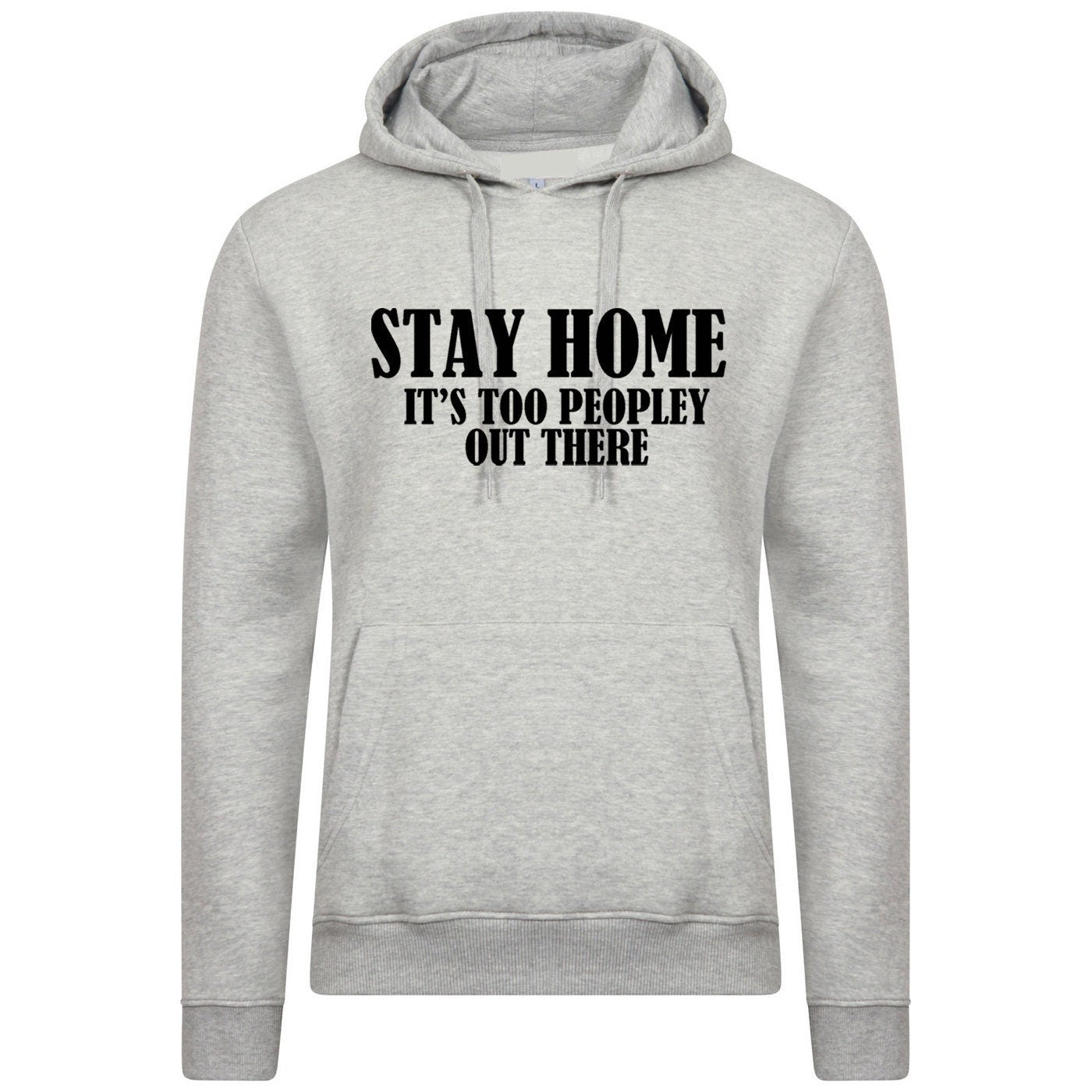 Stay home stay safe hoodie hoody hood hooded its too peopley out there unisex funny top social distancing virus protection