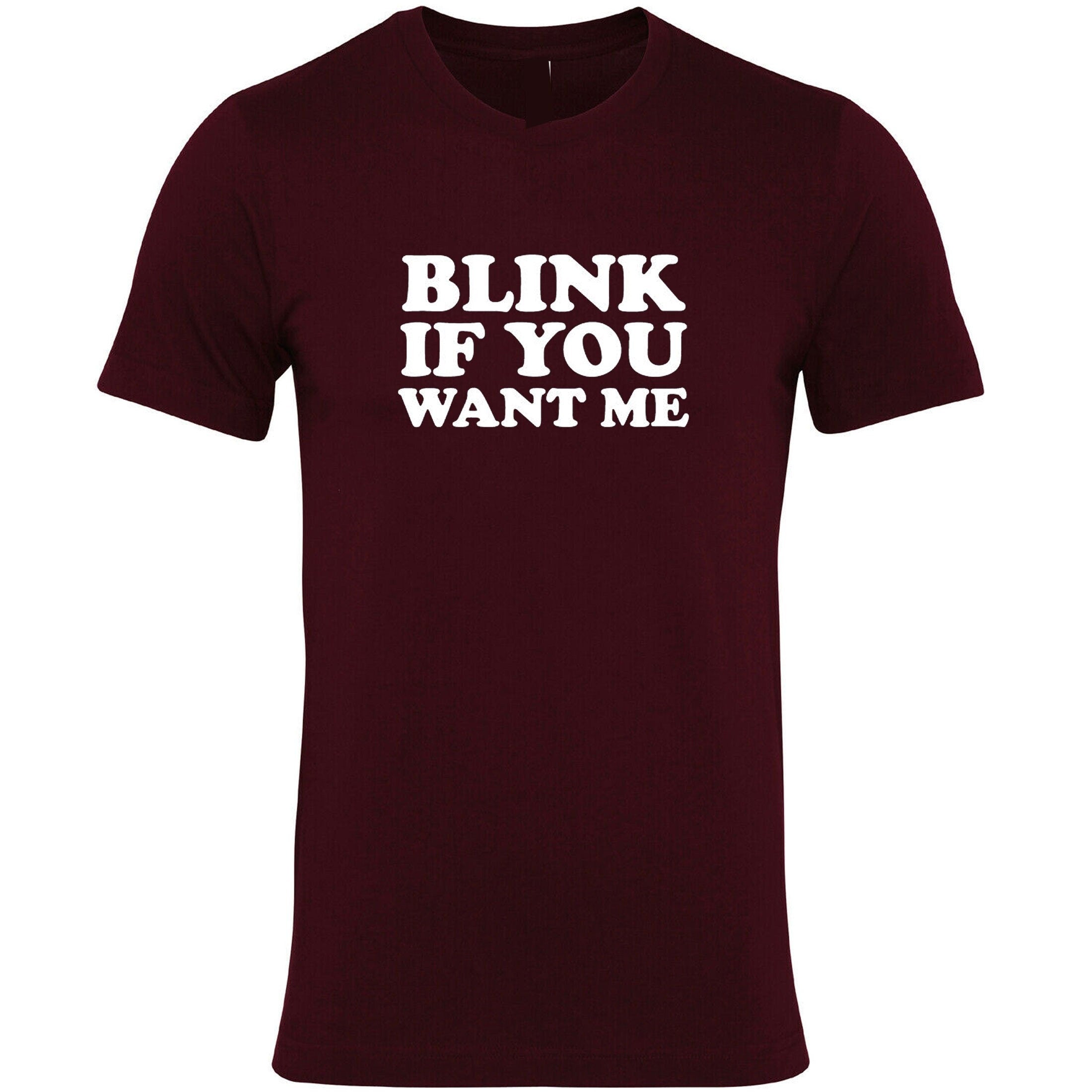 Blink if you want me t shirt t-shirt tshirt tee shirt cheeky novelty lad funny top mens womens ladies unisex valentines gift joke