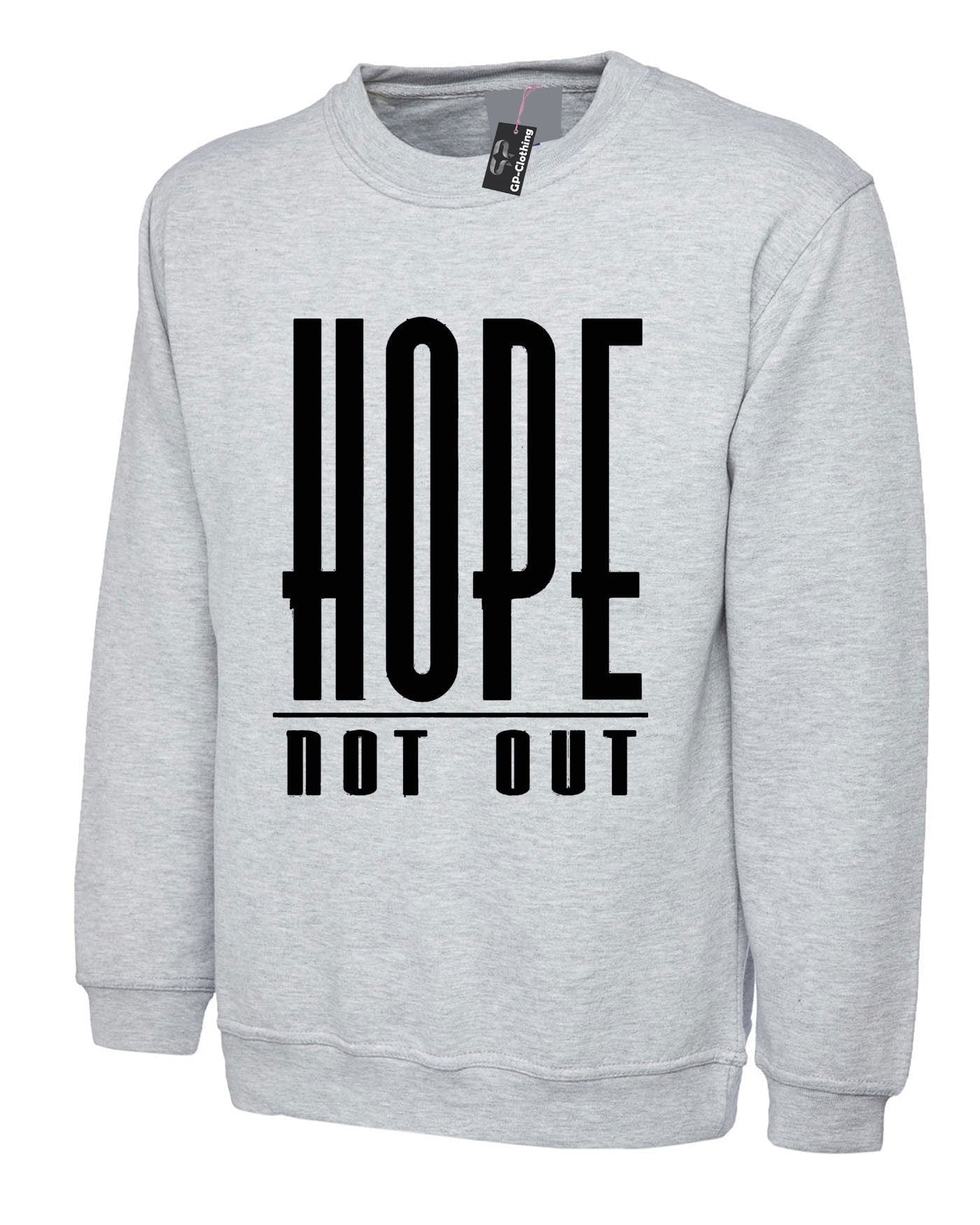 Hope not out sweatshirt jumper sweater shirt inspirational men ladies womens unisex top motivational gift present idea