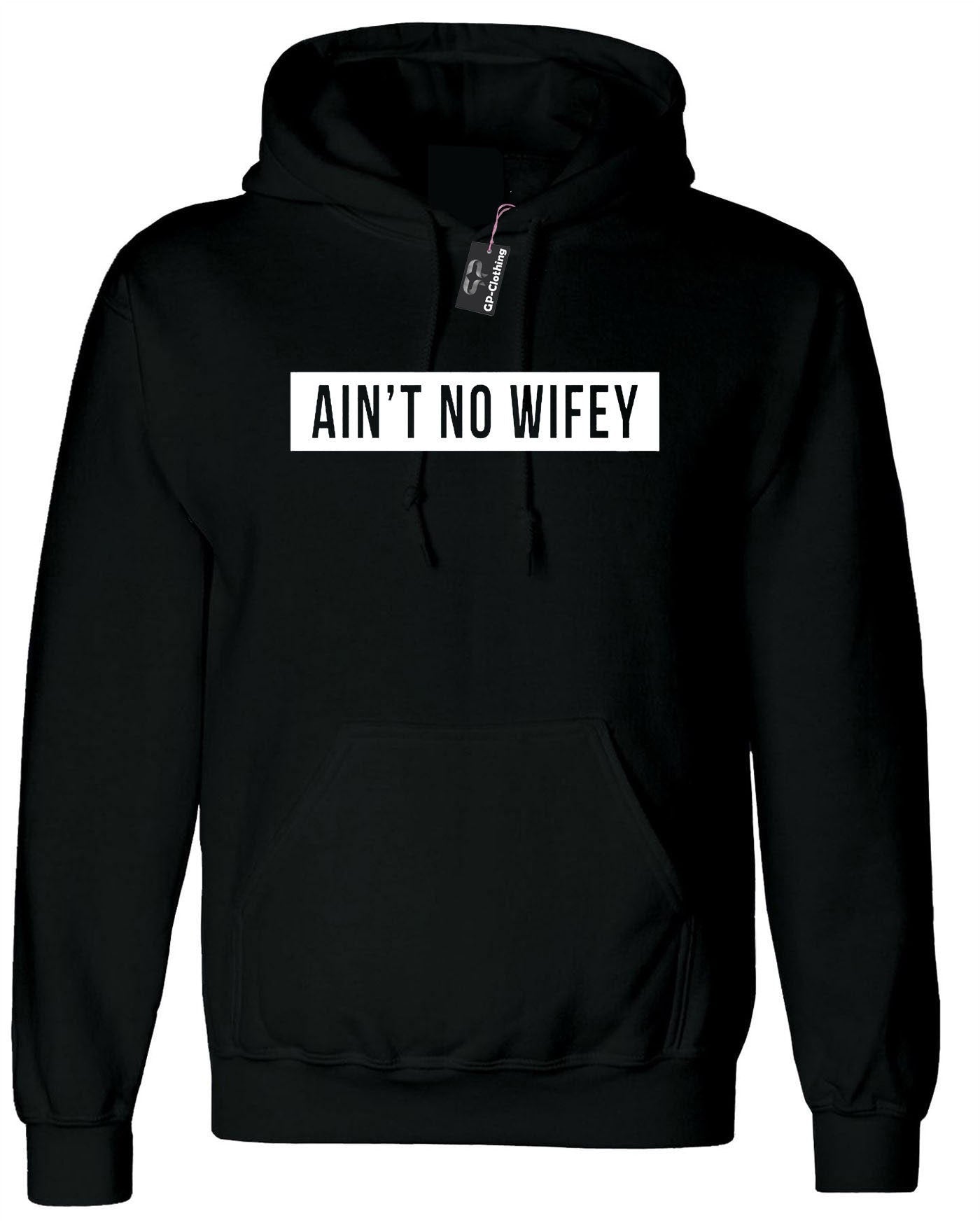 Ain't no wifey hoodie hoody hood hooded womens celebrity unisex dope hipster swag gift for wife funny top