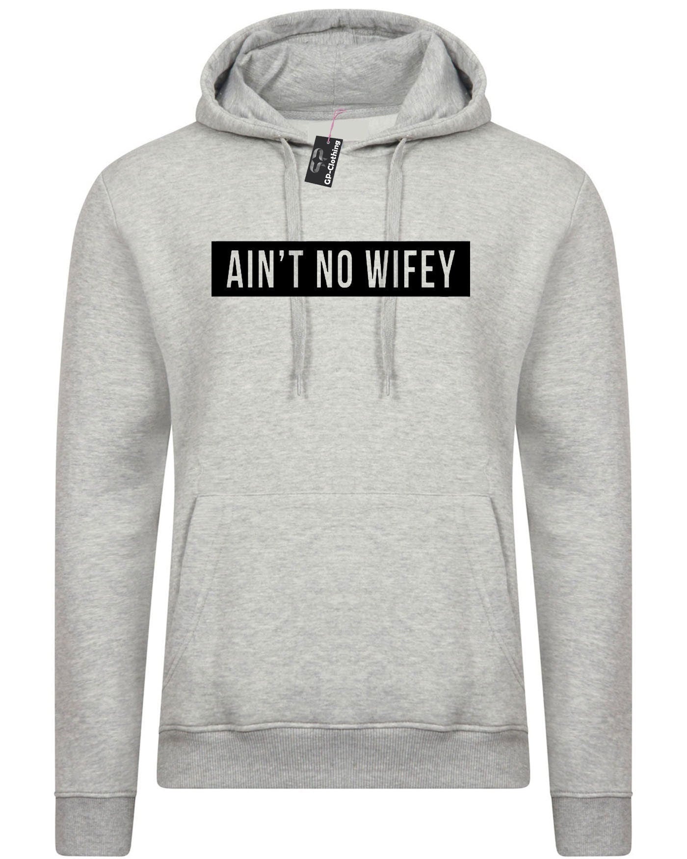 Ain't no wifey hoodie hoody hood hooded womens celebrity unisex dope hipster swag gift for wife funny top