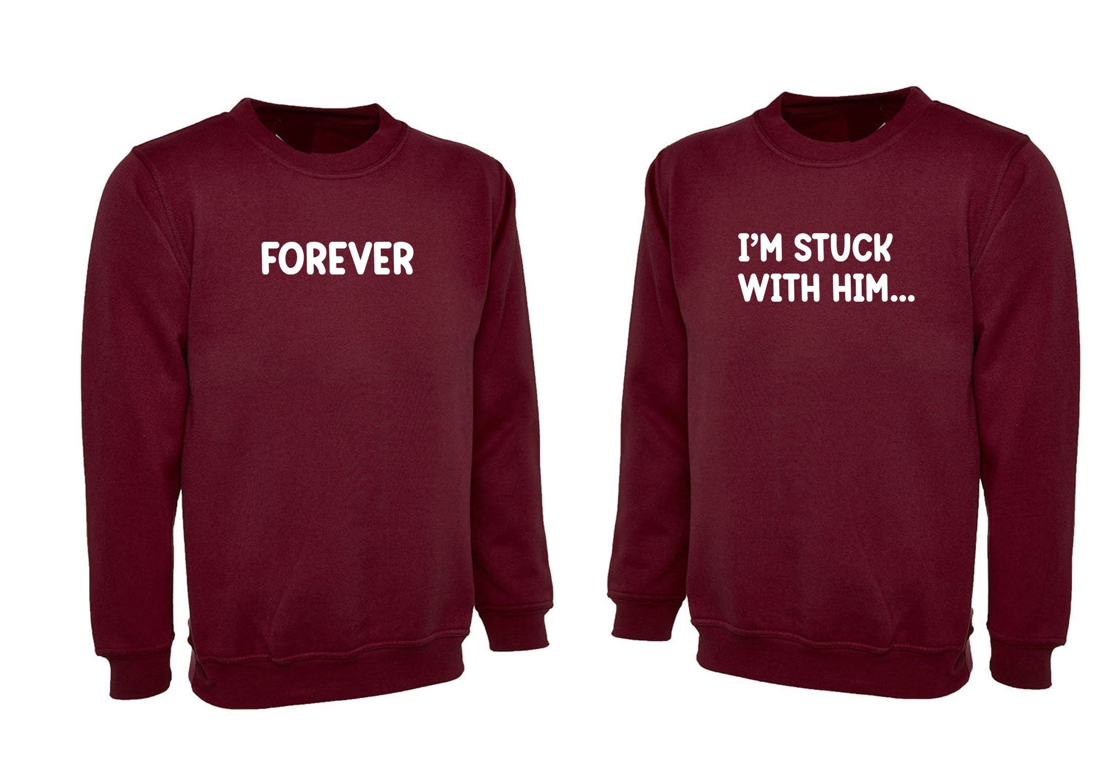 Couple matching funny shirts stuck with him forever sweatshirt jumper sweater shirt joke married anniversary valentine's day unisex gf bf