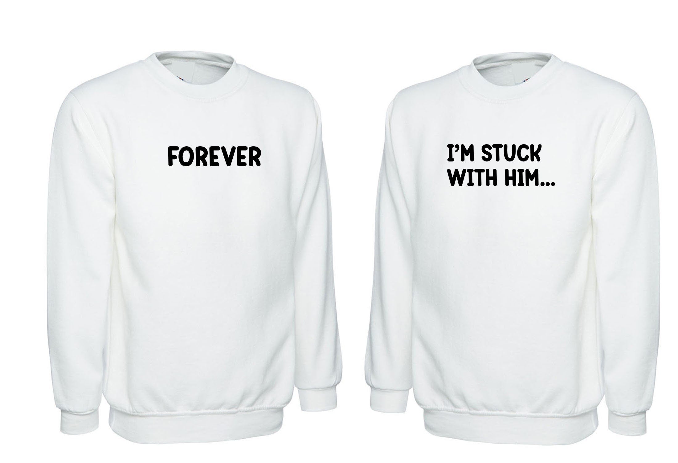 Couple matching funny shirts stuck with him forever sweatshirt jumper sweater shirt joke married anniversary valentine's day unisex gf bf