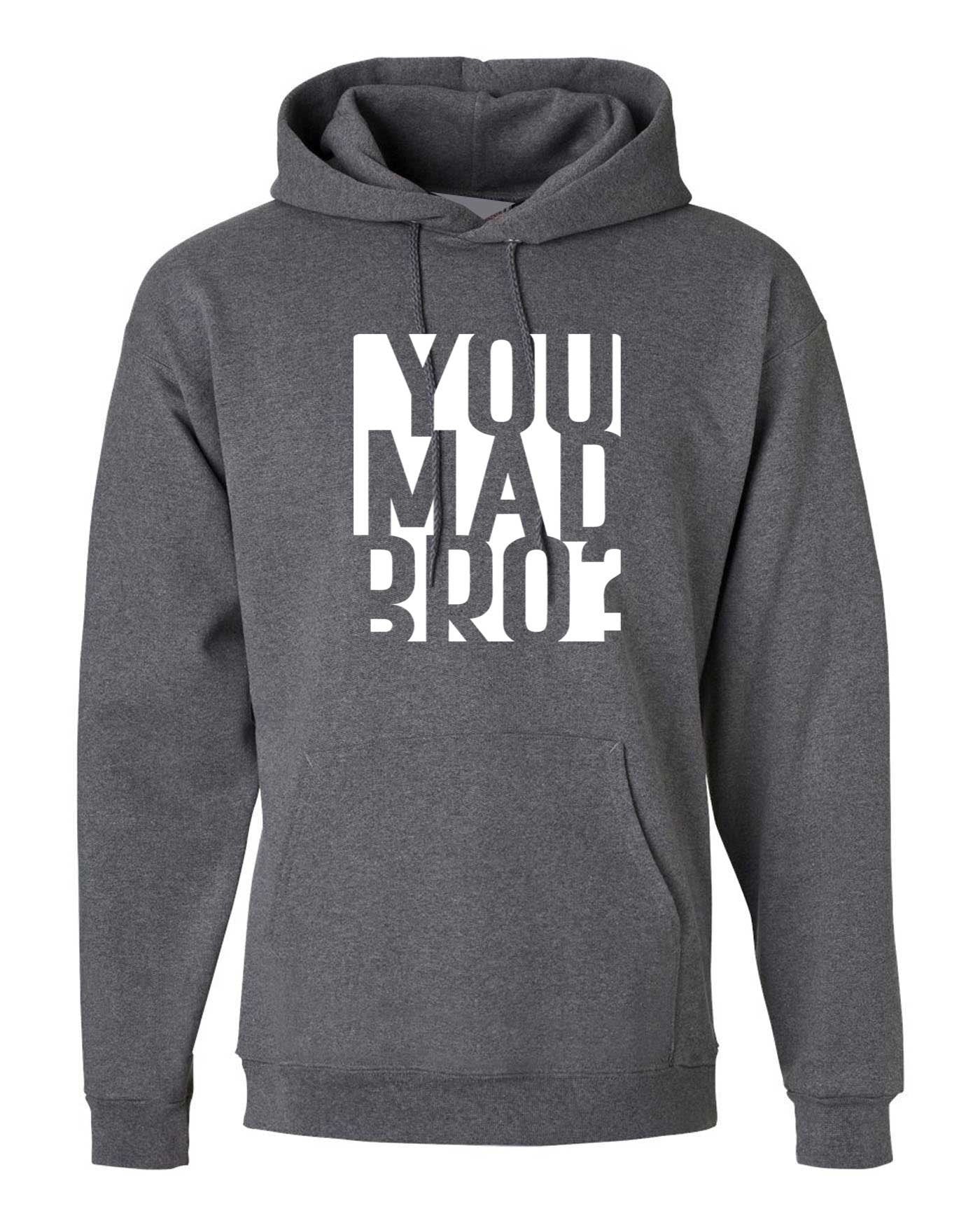 You mad bro? funny hoodie hoody hood hooded mens ladies womens funny brother friend buddy birthday gift top joke