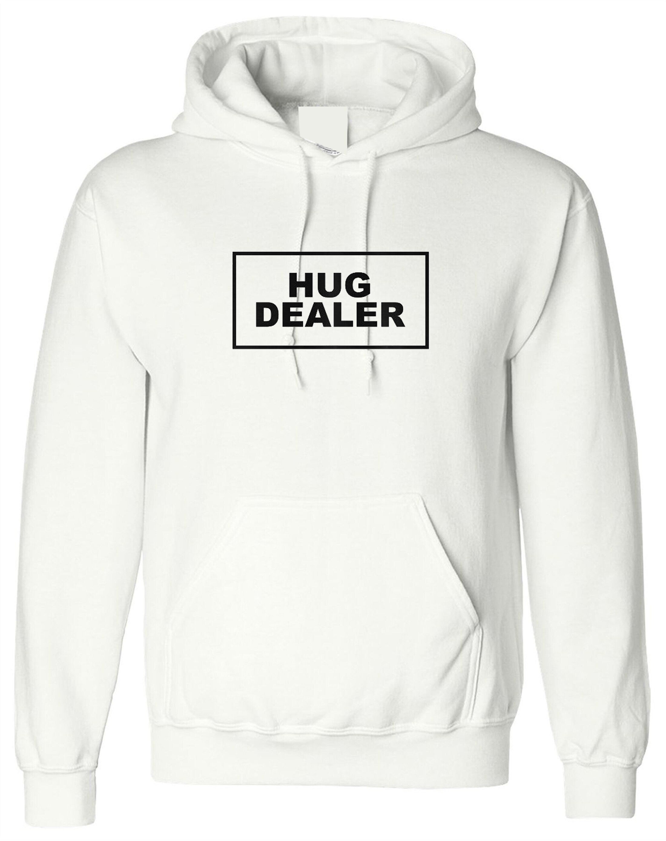 Hug dealer slogan printed hoodie hoody hood hooded unisex hugs not drugs funny top gift hugging cute valentines top unisex