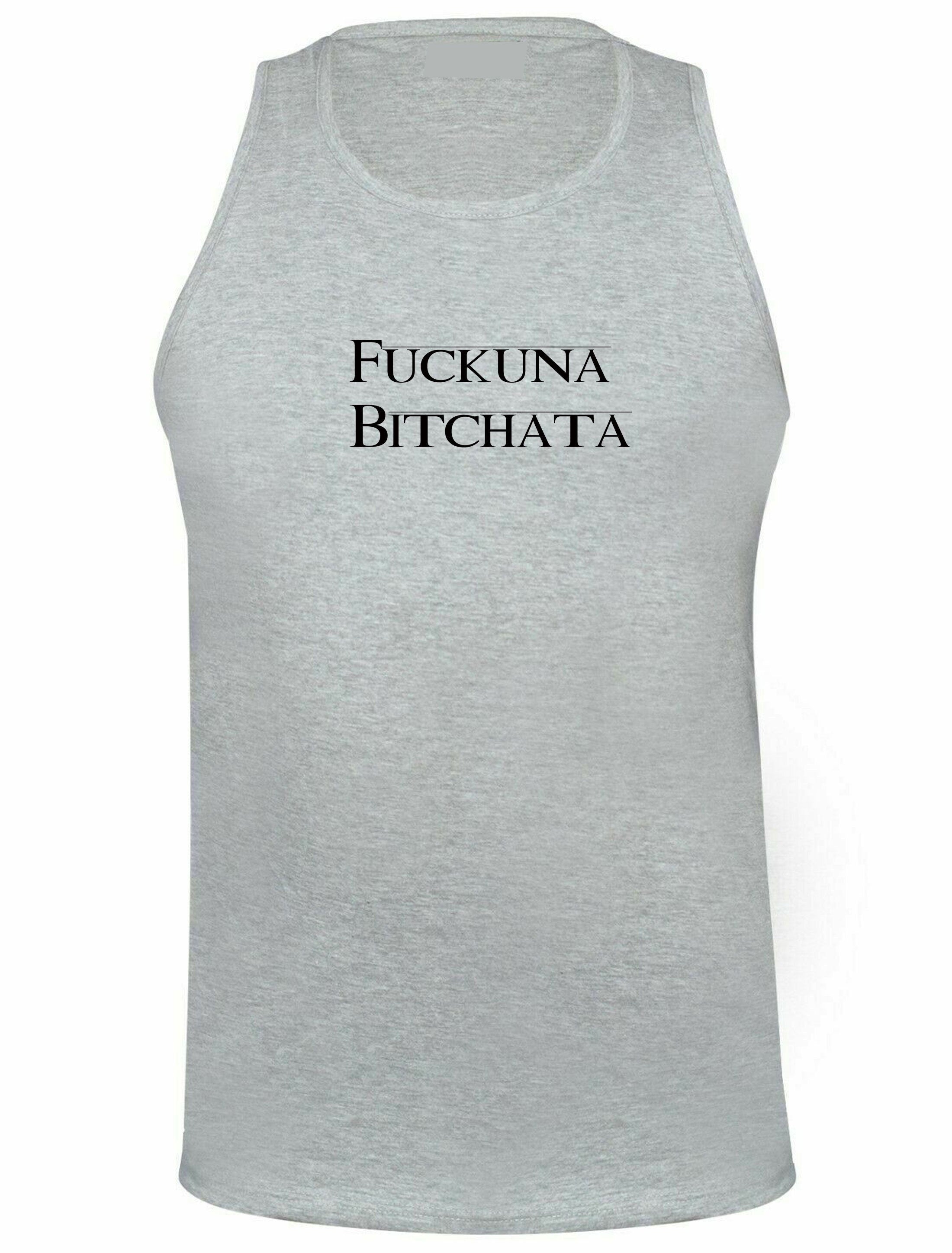 Fuckuna bitchata fu**in bitch rude vest vets gym workout exercise nma boxing gift for womens ladies joke parody ex gf birthday present