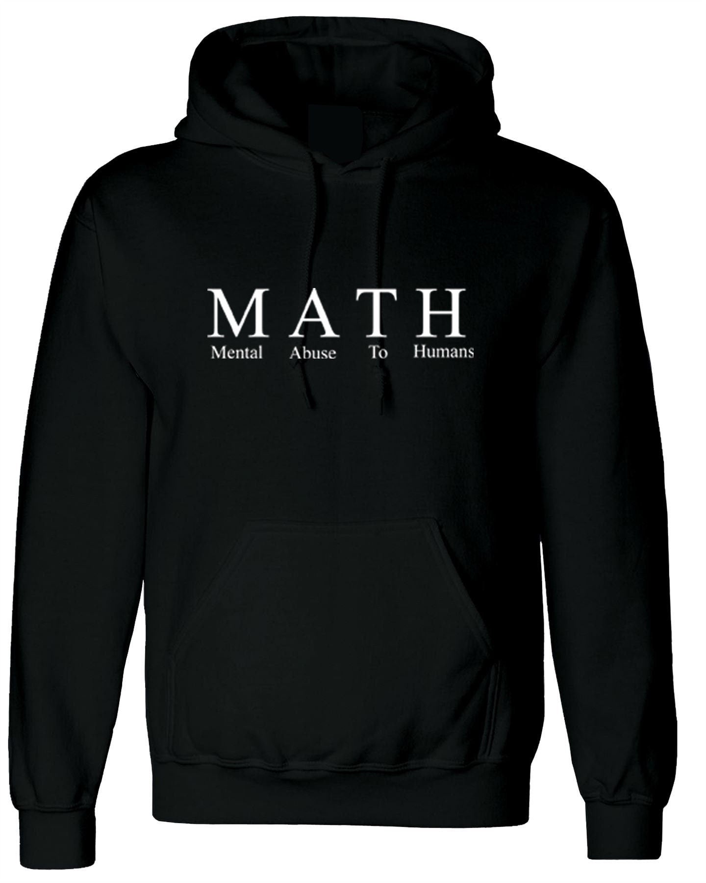 Math mental abuse to humans funny hoodie hoody hood hooded gift for mathematicians slogan school sucks unisex college