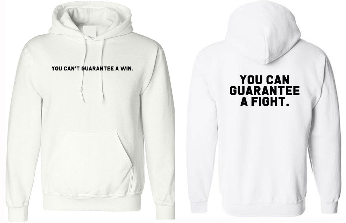 You can't guarantee a win but you can guarantee a fight hoodie hoody hood hooded motivational inspirational sports gift unisex