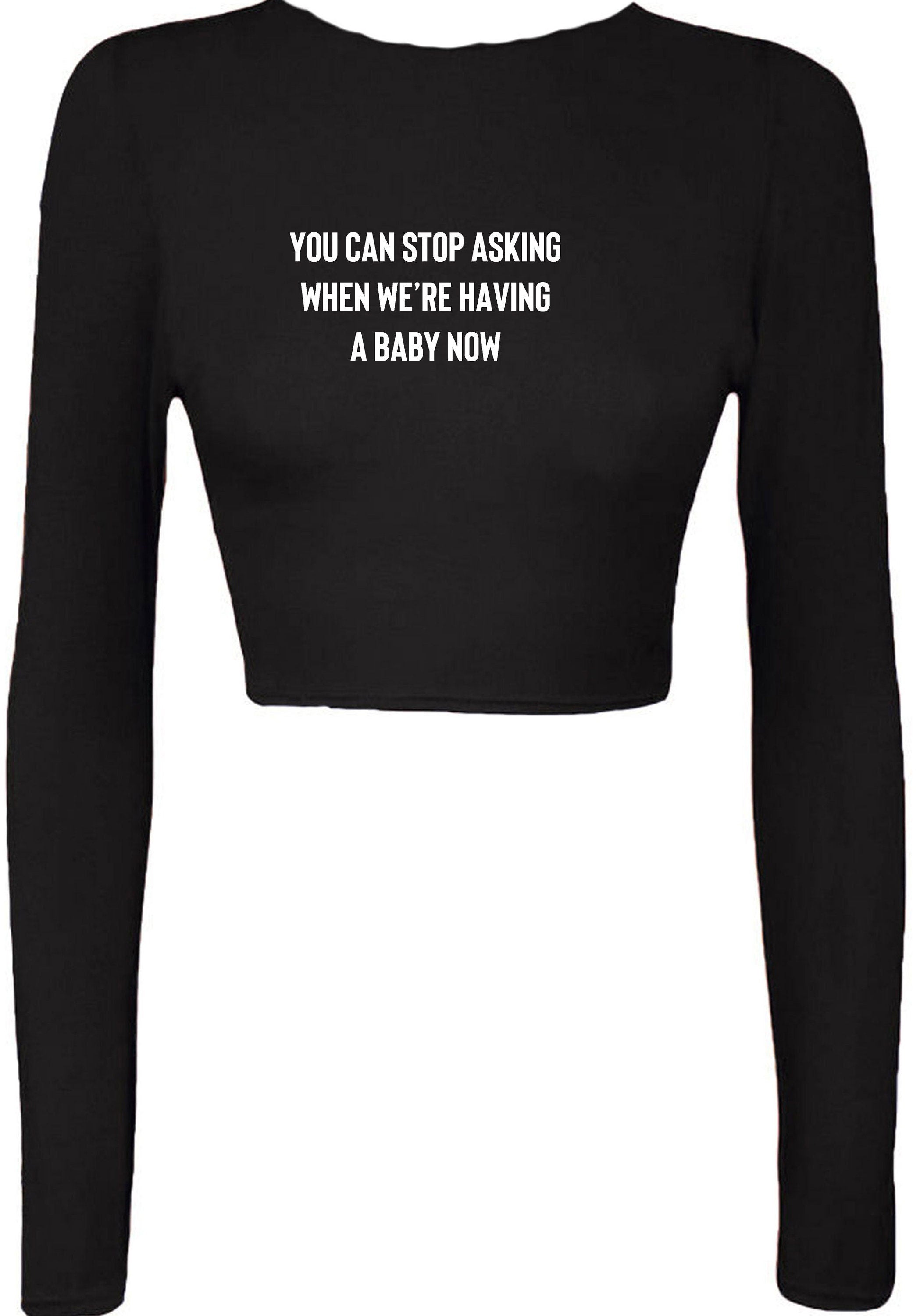 You can stop asking when we're having a baby now funny crop top crop tops croptops pregnancy announcement gift for wife rude joke pregnant