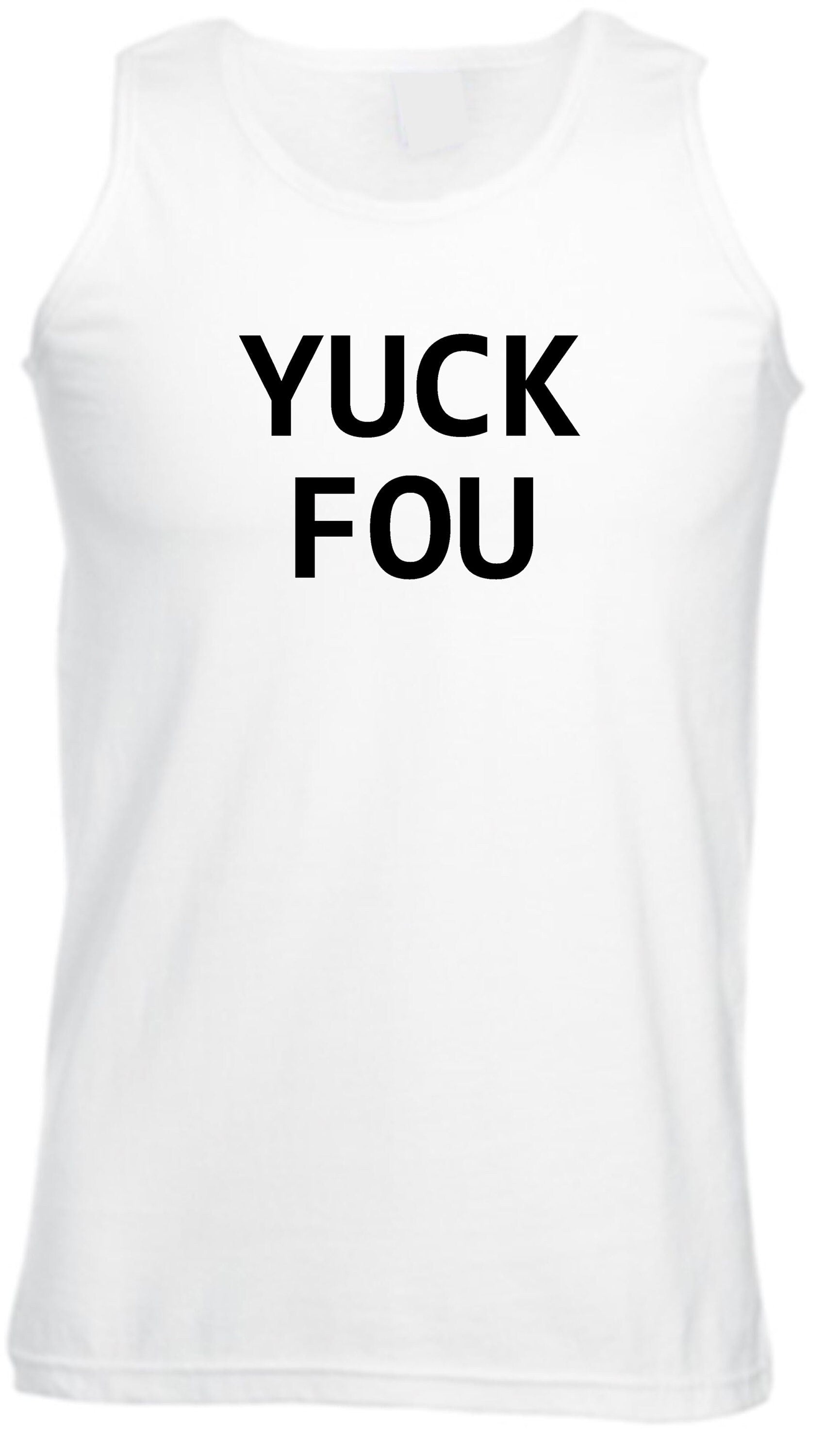 Yuck fou ! mens funny vest vests gym workout exercise jogging offensive rude sarcastic gift for bf gf f**k you ladies womens unisex