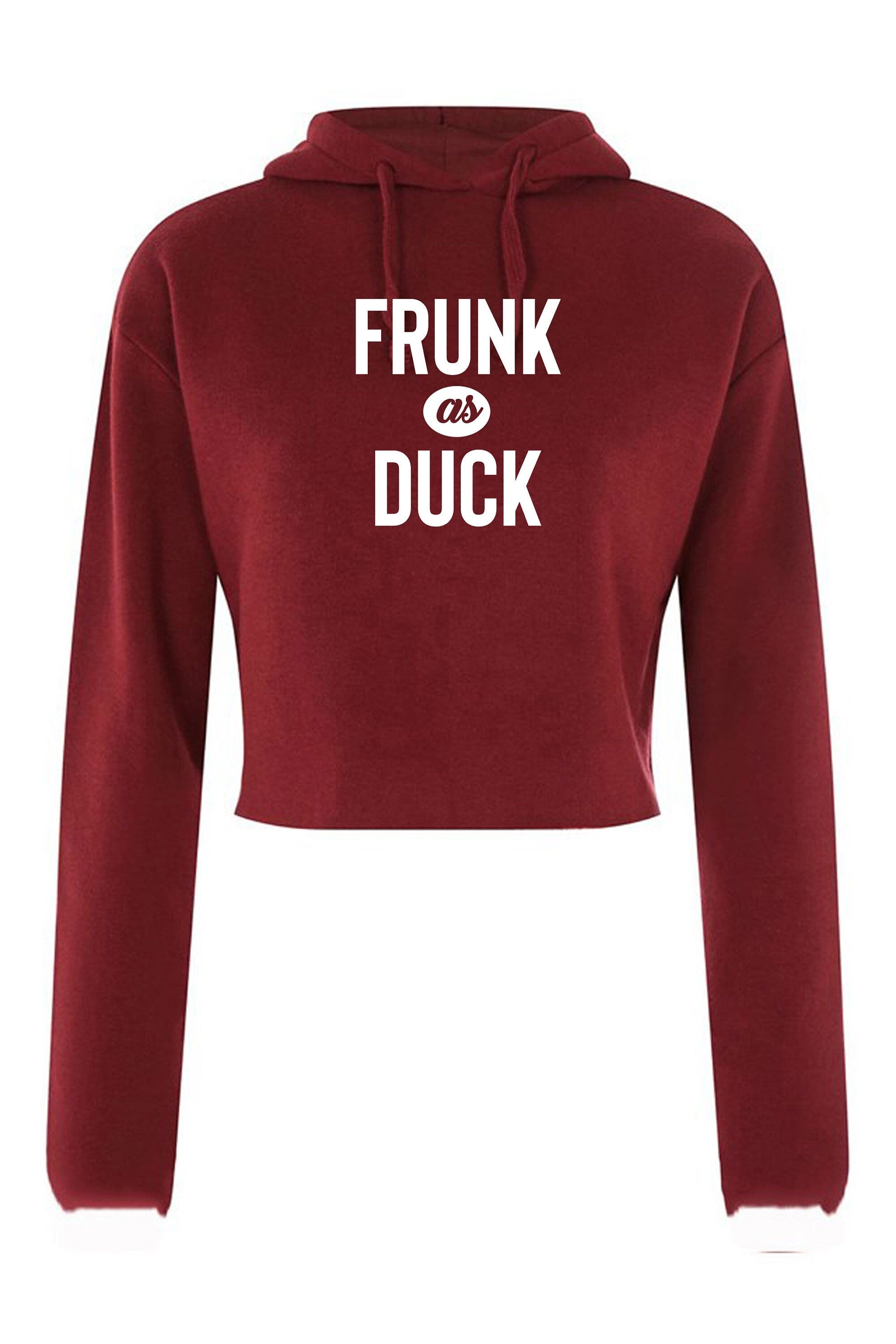 Frunk as duck slogan funny drunk crop top crop tops crop-top long hoodie hoody hood hooded, party wear, birthday gift, christmas gift joke