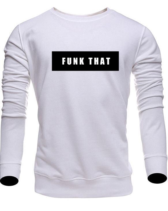 Funk that sweatshirt jumper sweeater shirt men women trending gift **high quality** gift xmas unisex fu*k that top rude sarcastic