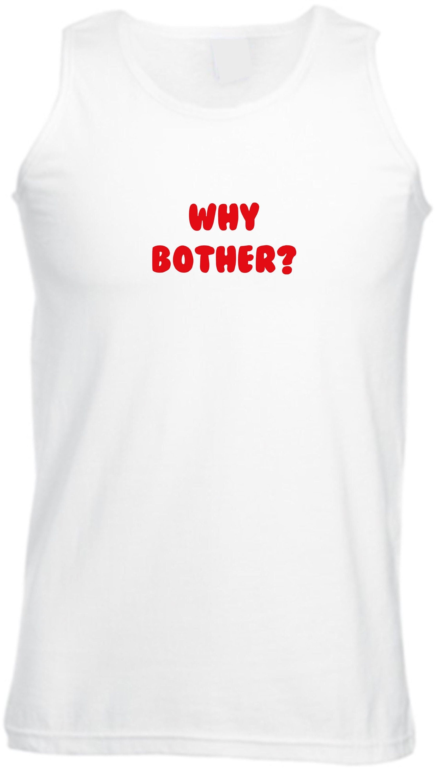 Why bother funny vest vests gym workout exercise jogging ladies womens unisex grunge hipster joke present inspirational top