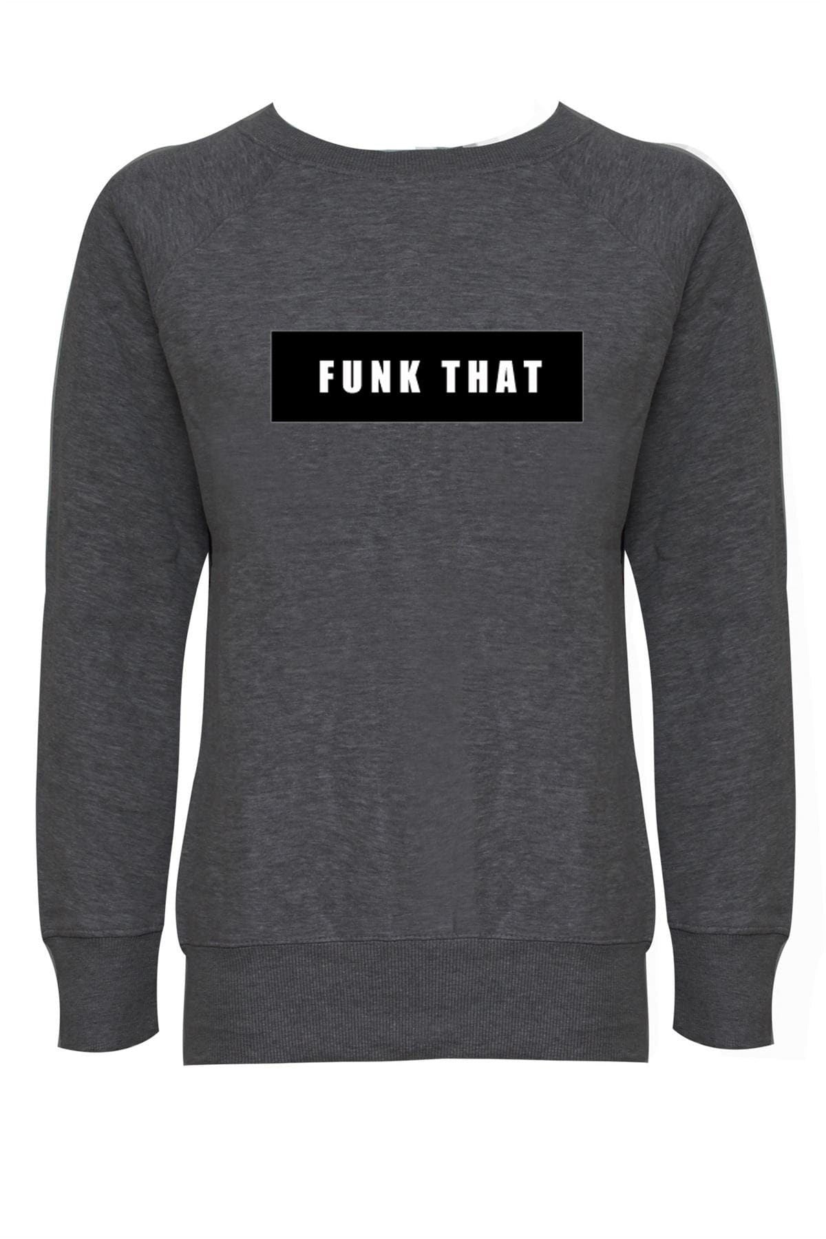 Funk that sweatshirt jumper sweeater shirt men women trending gift **high quality** gift xmas unisex fu*k that top rude sarcastic