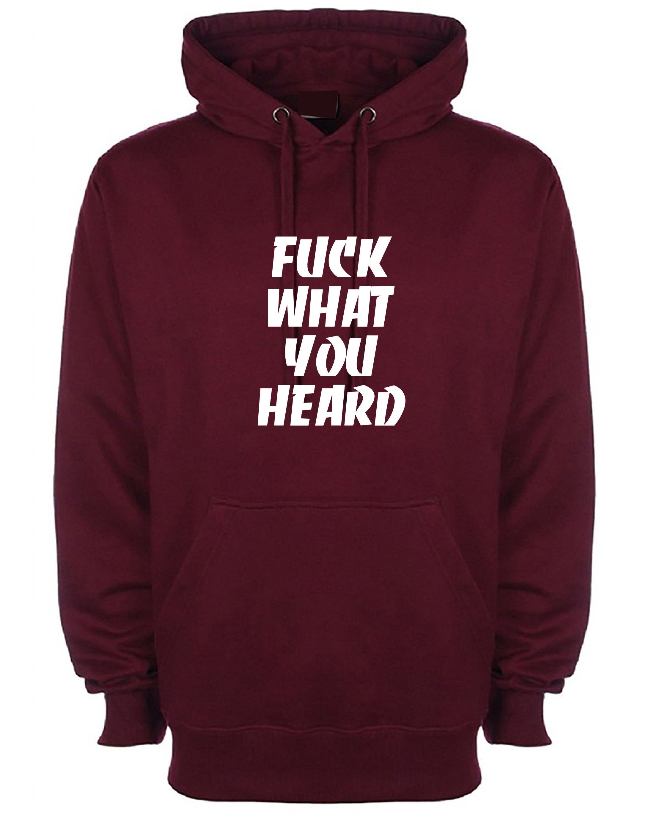 F**k what you heard funny hoodie hoody hood hooded joke mens ladies womens rude sarcastic humorous present top careless.